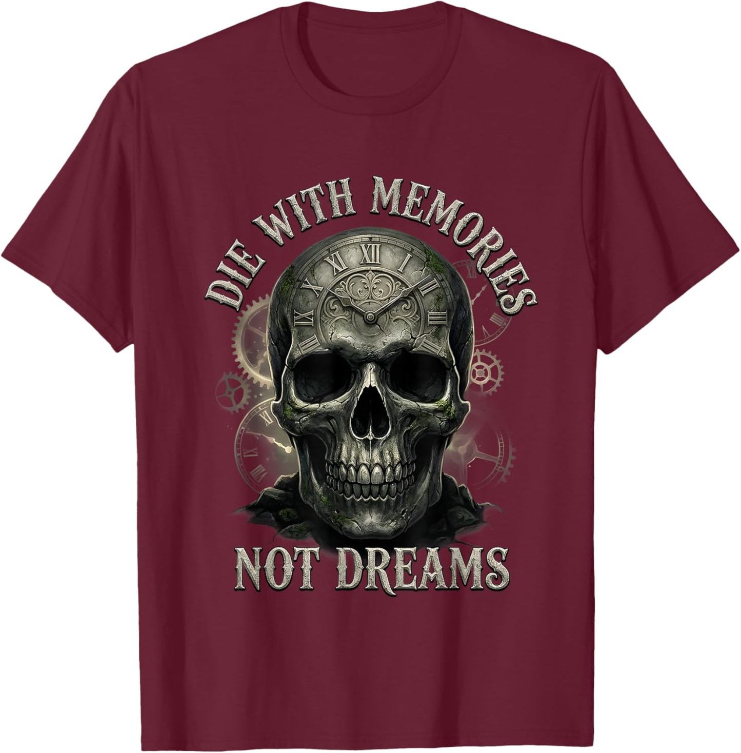 Skeleton Die with Memories Not Dreams T-Shirt - T-Shirt | Maroon