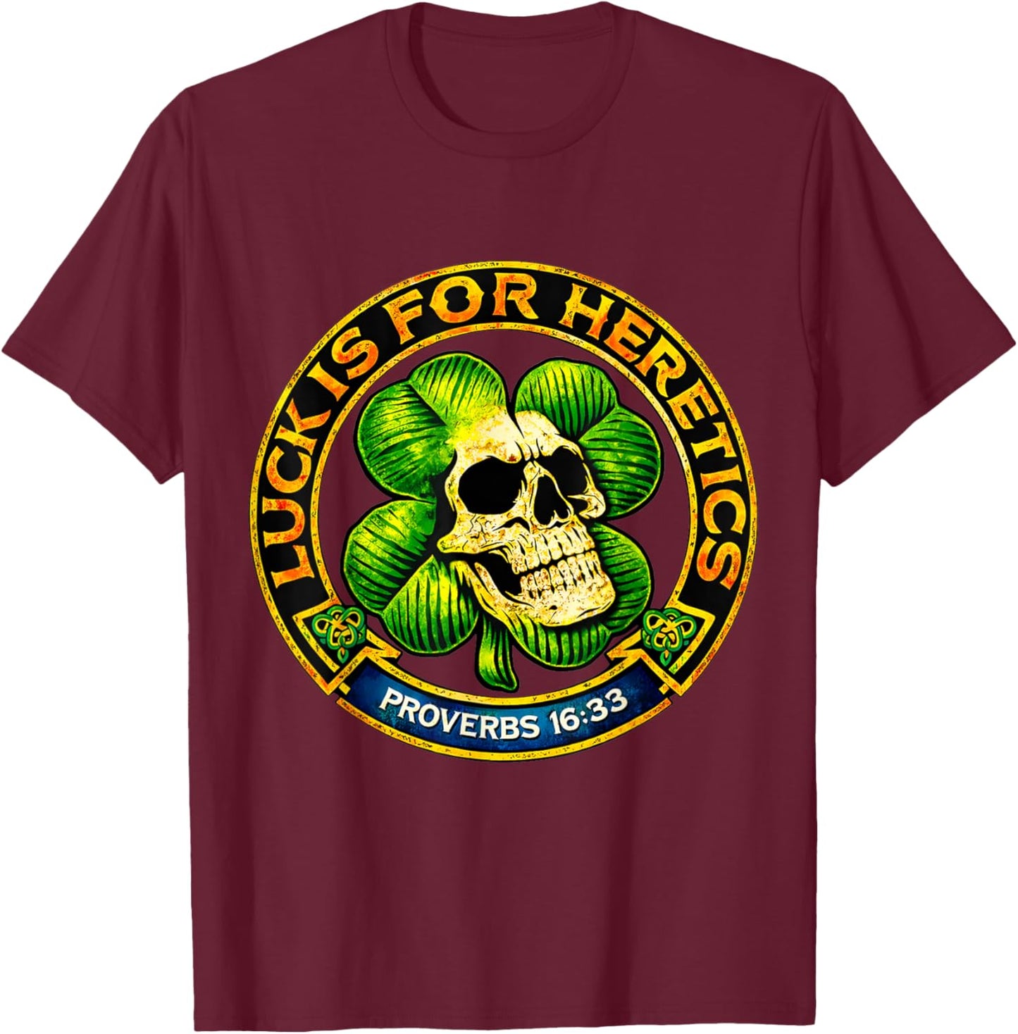 Luck is for Heretics Shamrock Skull Proverbs 16 33 T-Shirt - T-Shirt | Maroon
