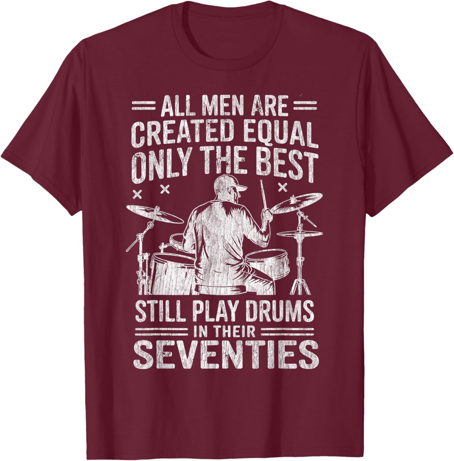 The Best Still Play Drums in Their Seventies Drummers Retro T-Shirt - T-Shirt | Maroon