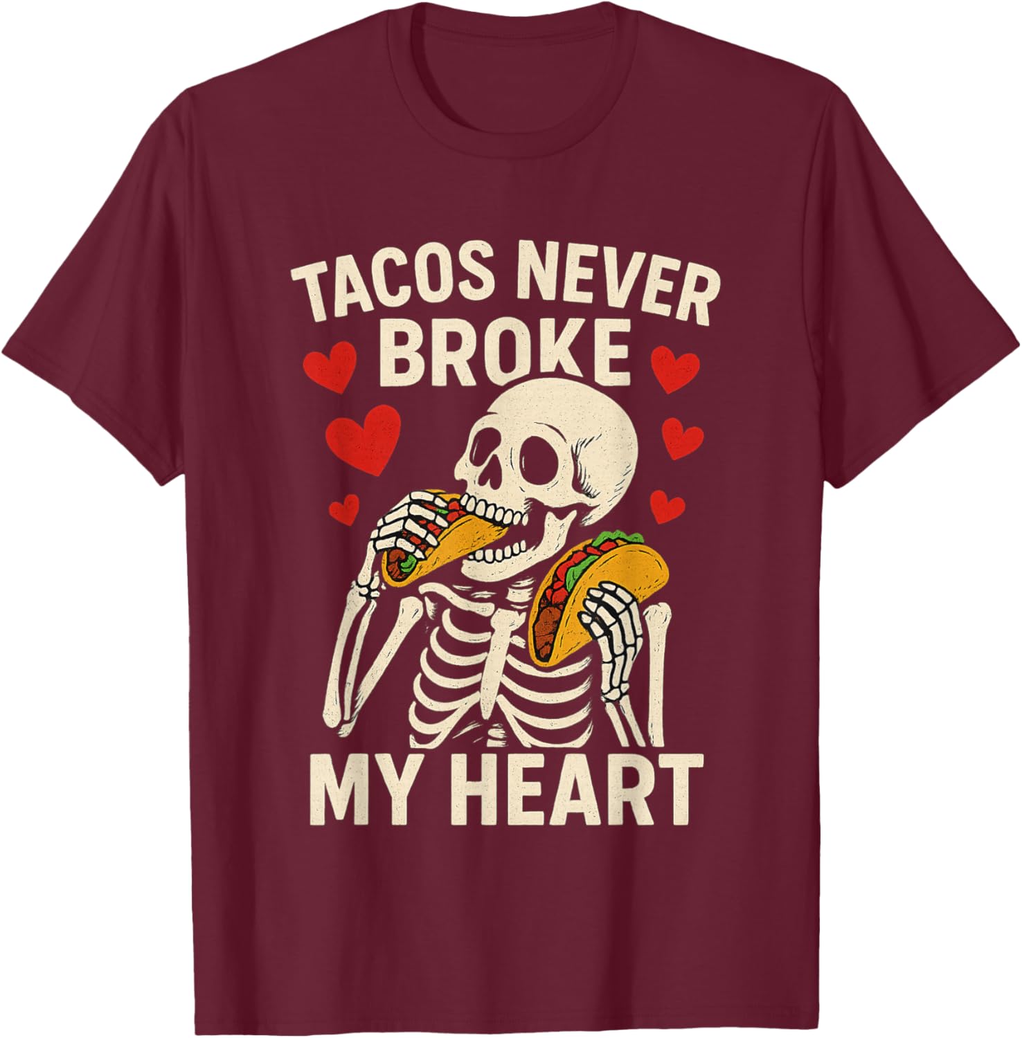 Tacos Never Broke My Heart Valentine's Day Couple Matching T-Shirt - T-Shirt | Maroon