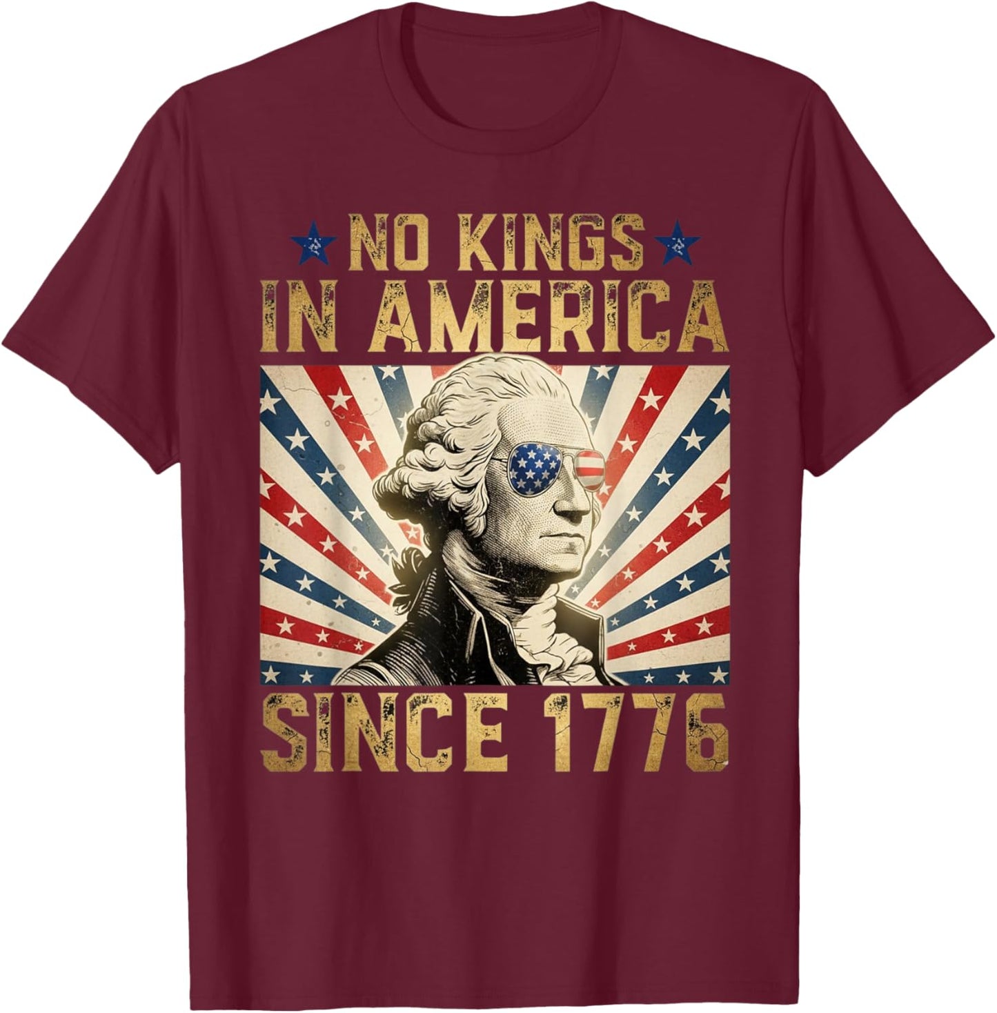 Funny Protesting No Kings in America Since 1776 T-Shirt - T-Shirt | Maroon