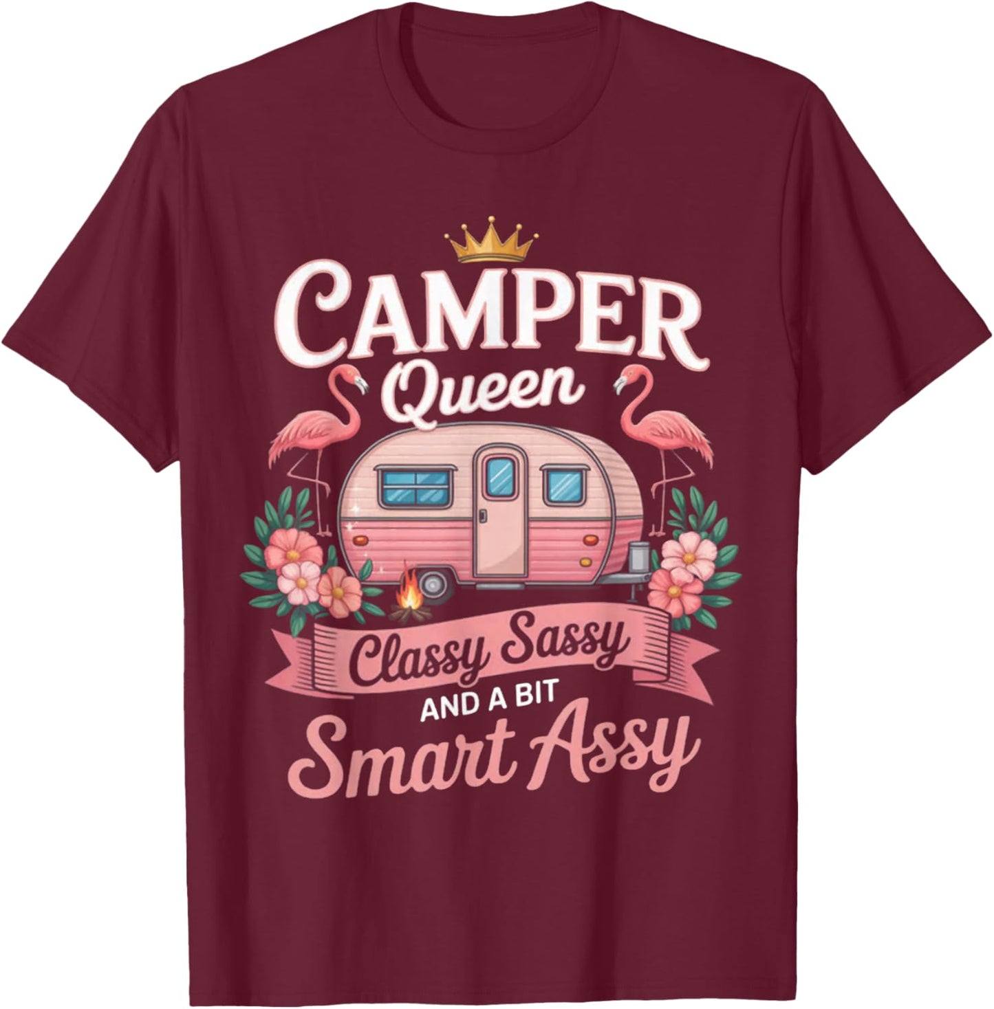 Camper Queen Classy Sassy Smart Assy Camping RV Gifts Women T-Shirt - T-Shirt | Maroon