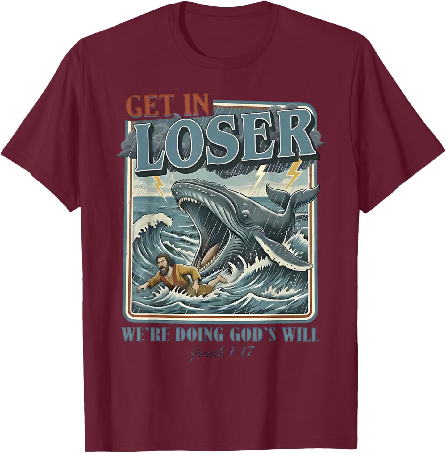 Get in Loser We're Doing God's Will Funny Christian Bible T-Shirt - T-Shirt | Maroon