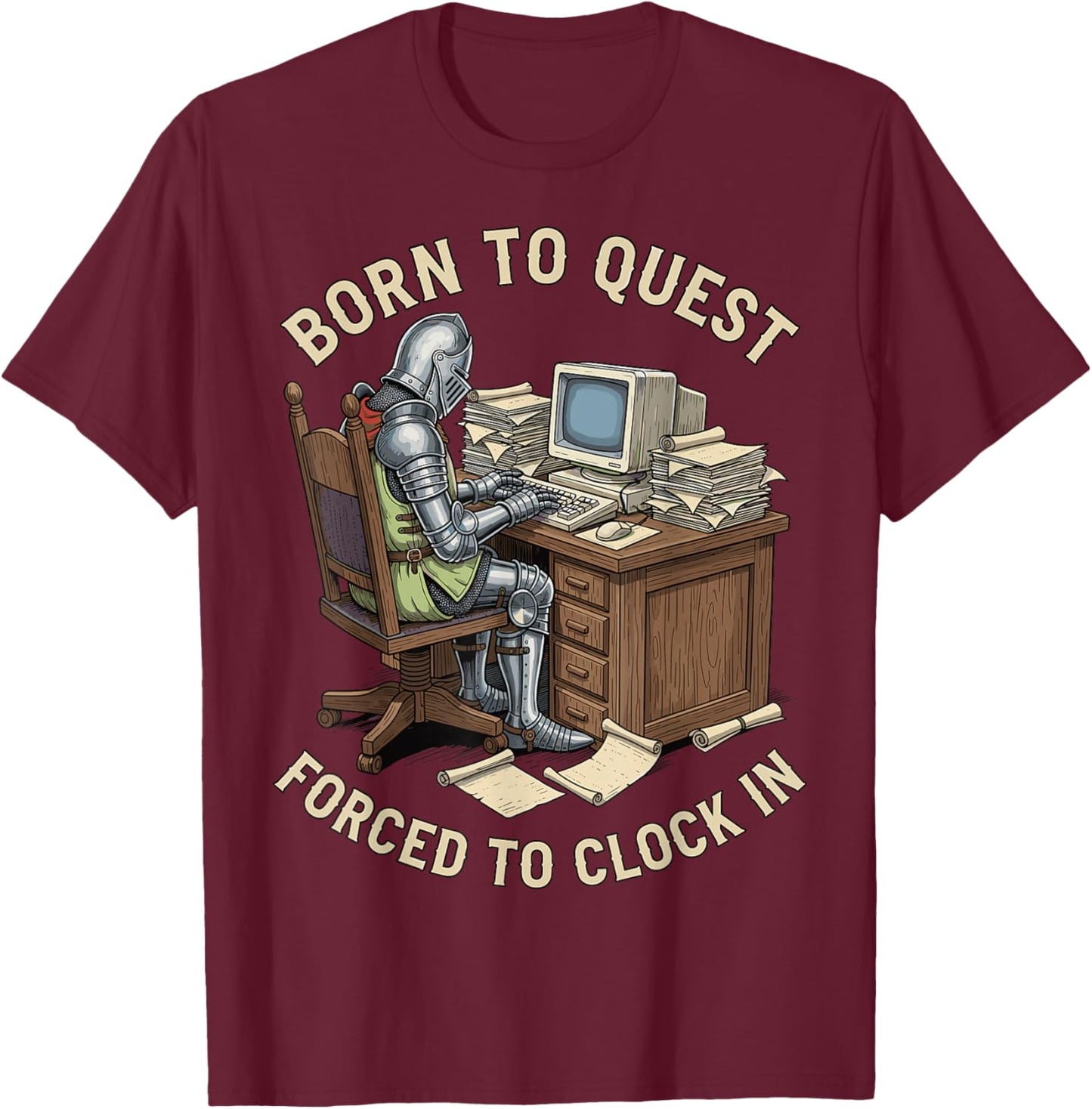 Born to Quest Forced to Clock in Funny Office Work Life T-Shirt - T-Shirt | Maroon