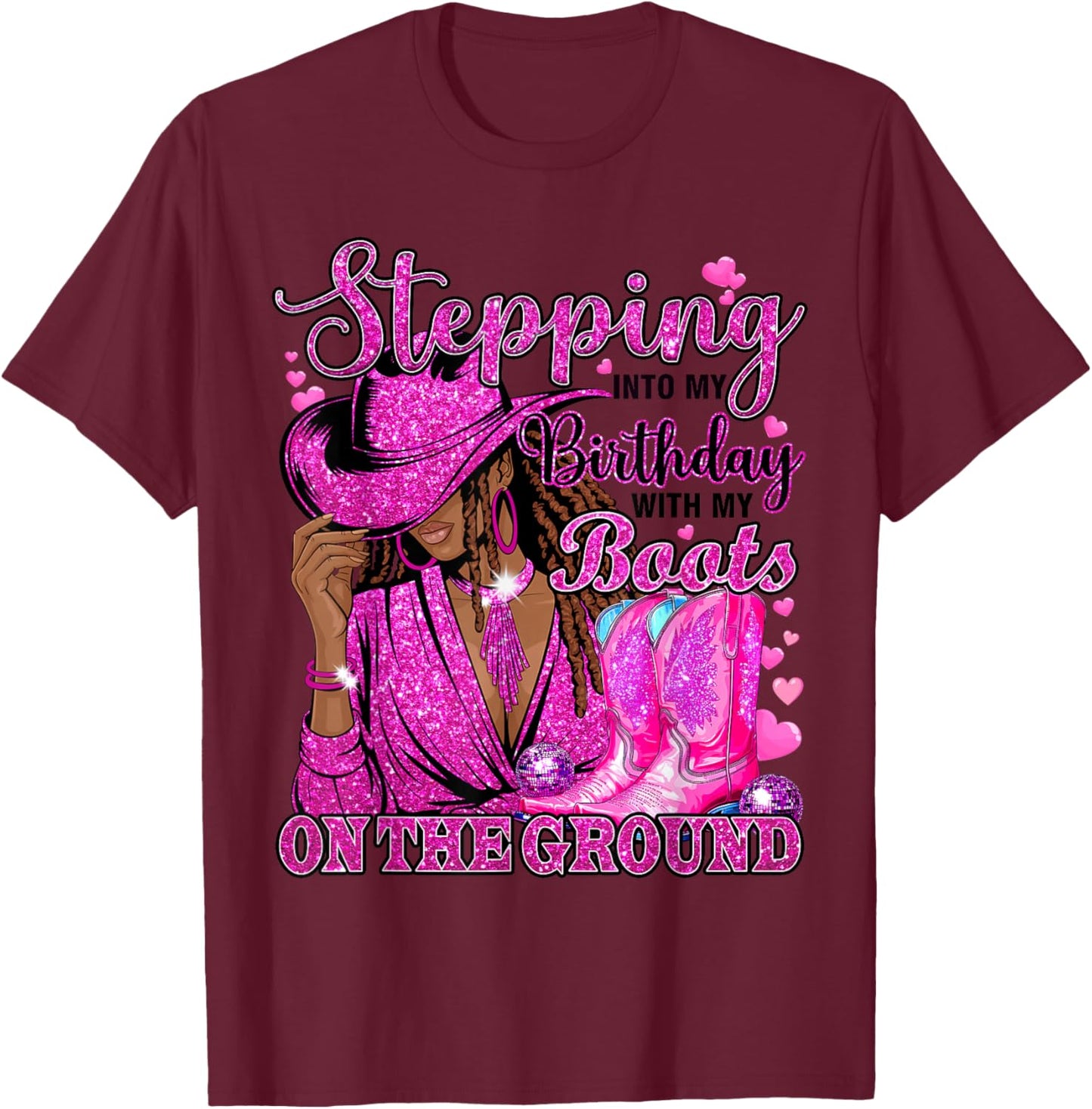 Stepping Into My Birthday with Boots On Ground Black Cowgirl T-Shirt - T-Shirt | Maroon