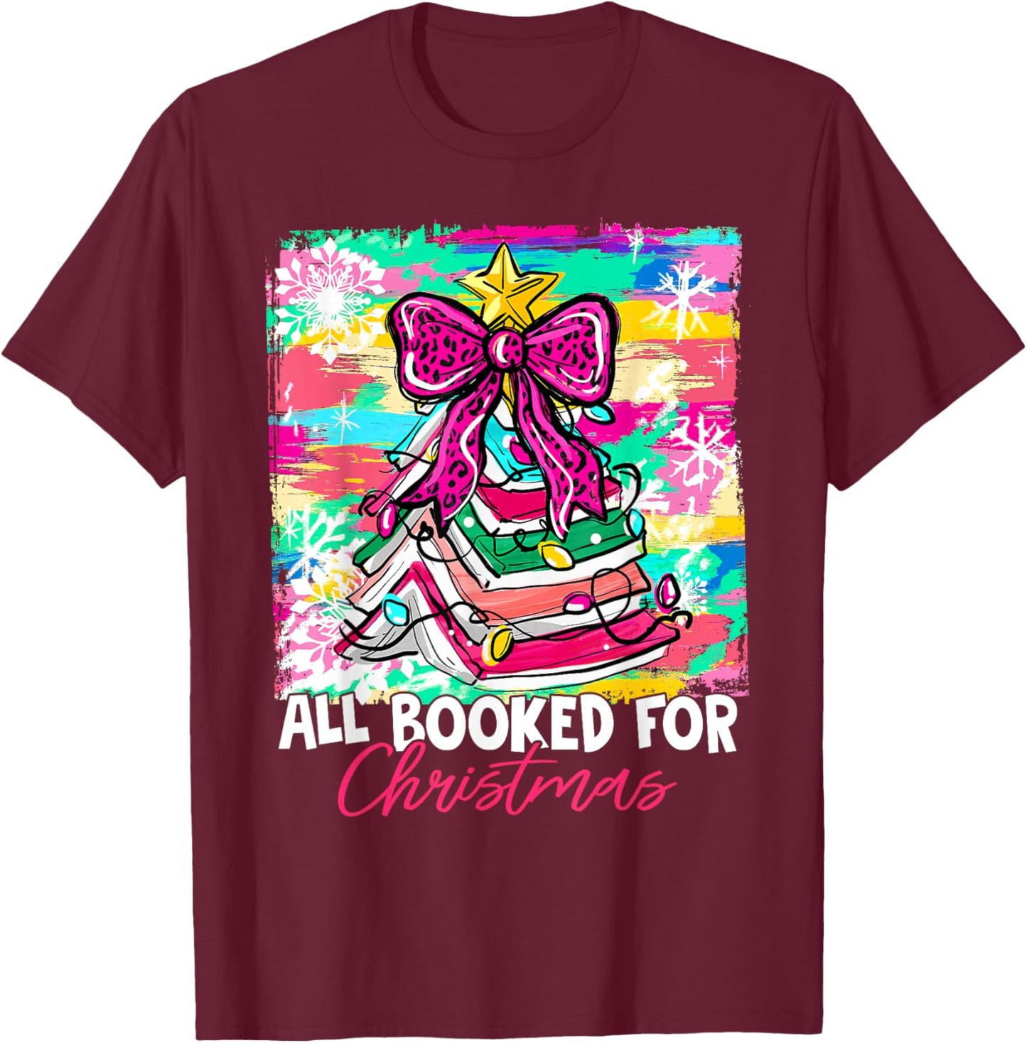 Book Christmas Tree Lights All Booked for Christmas Girly T-Shirt - T-Shirt | Maroon
