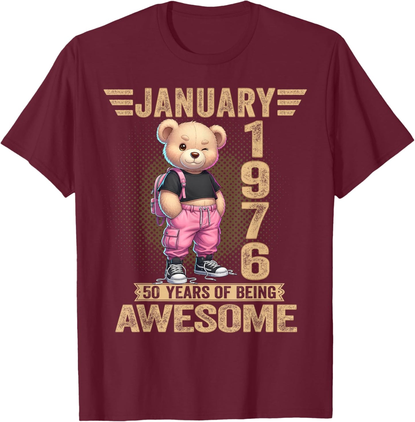 January 1976 50th Birthday 50 Year Teddy Bear Being Awesome T-Shirt - T-Shirt | Maroon