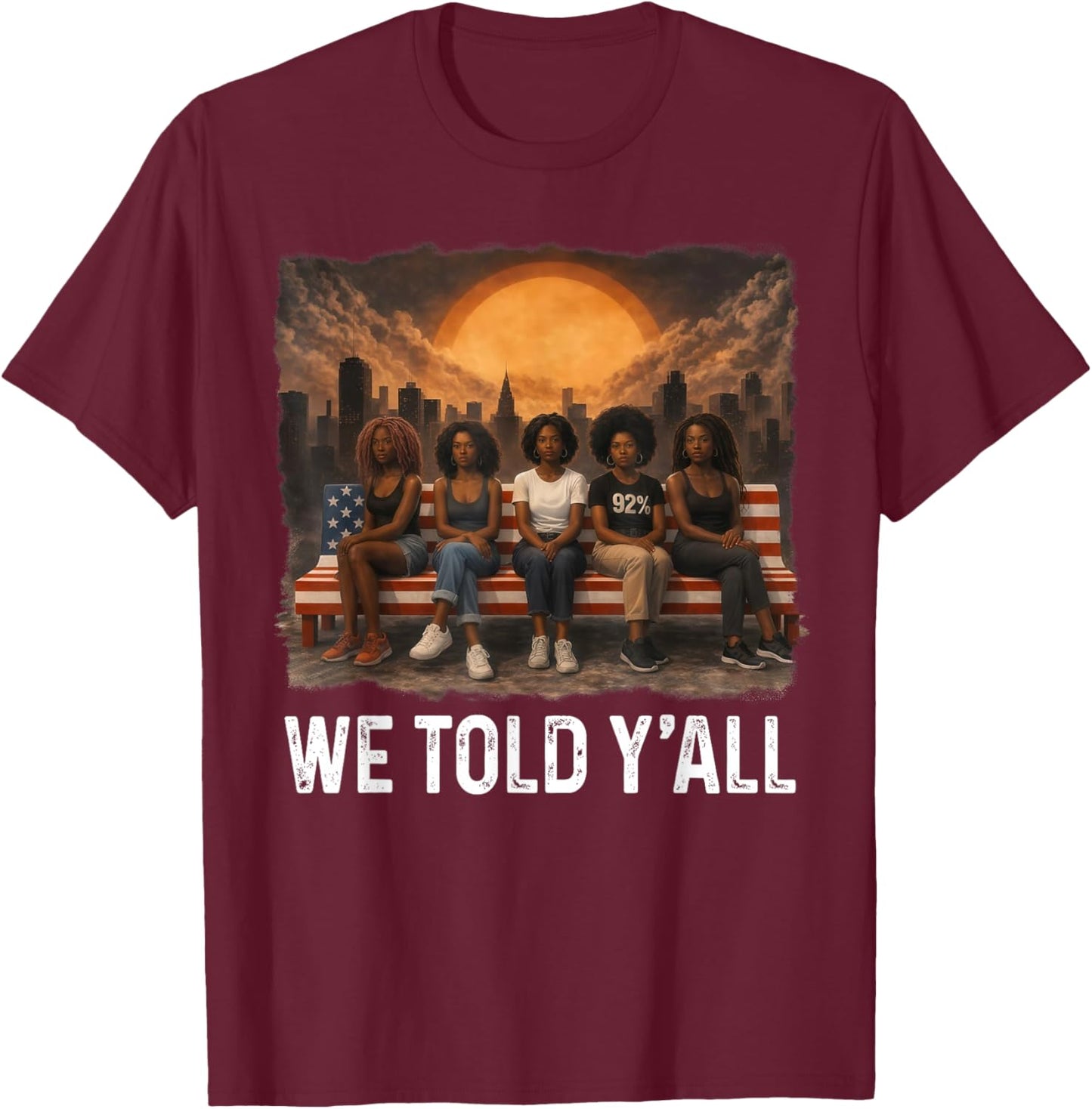 We Told Y'all 92% Black Women Girl 92 Percent Black History T-Shirt - T-Shirt | Maroon