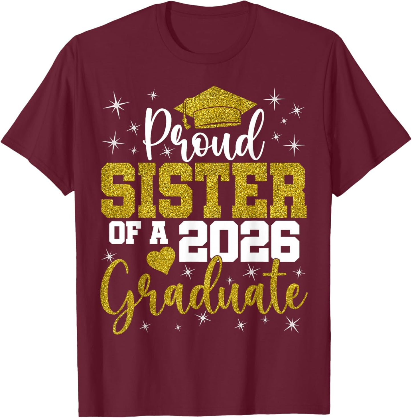 Proud Sister of a Class of 2026 Graduate Senior Graduation T-Shirt - T-Shirt | Maroon