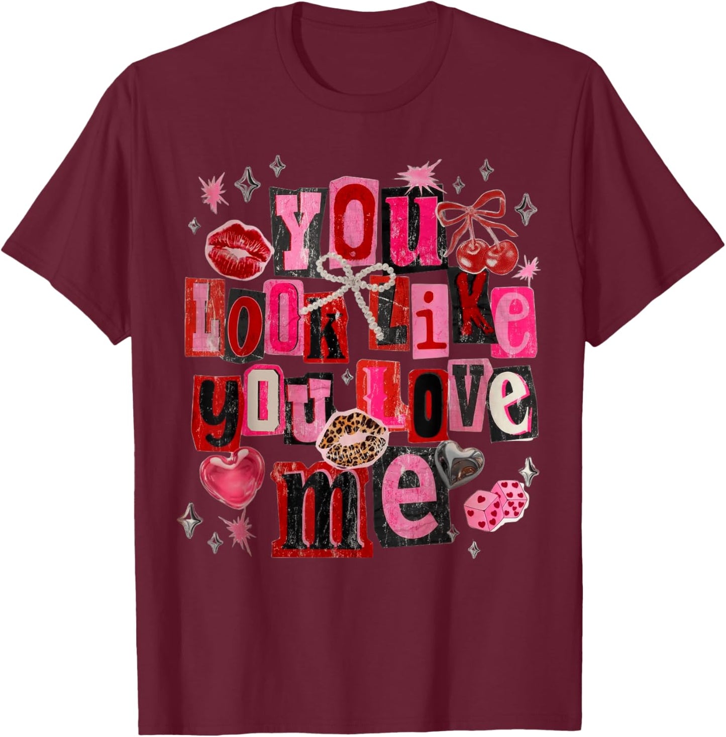 Coquette You Look Like You Love Me T-Shirt - T-Shirt | Maroon