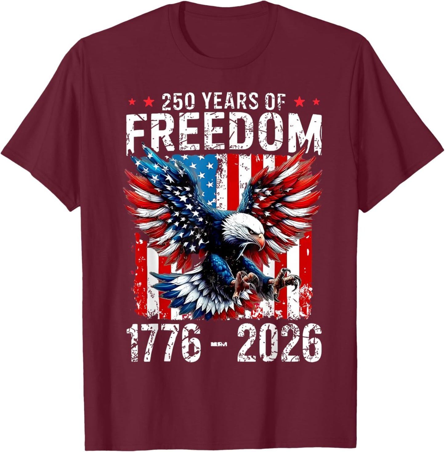 Eagle and Flag 250 Years 1776-2026 250th Birthday T-Shirt - T-Shirt | Maroon