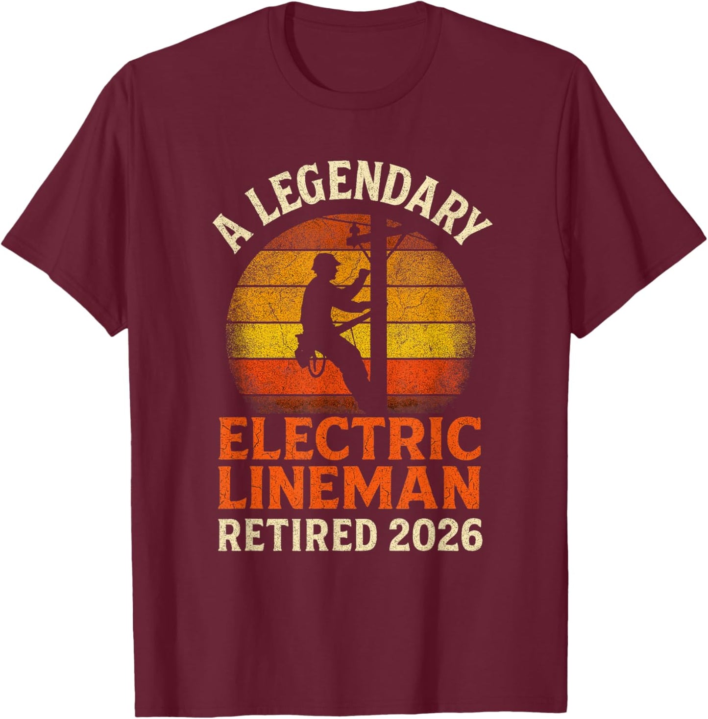 Electric Lineman Legendary Retired 2026 Vintage Retirement T-Shirt - T-Shirt | Maroon