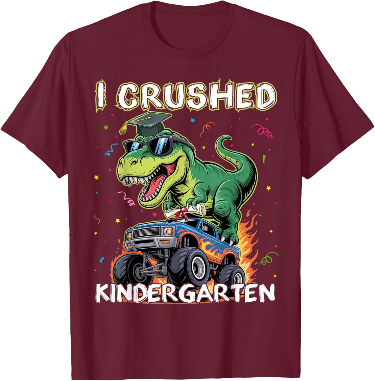 I Crushed Kindergarten Graduation Monster Truck Dinosaur T-Shirt - T-Shirt | Maroon