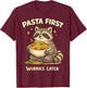 Pasta First Worries Later Raccoon Humor Gifts Men Women Kid T-Shirt - T-Shirt | Maroon