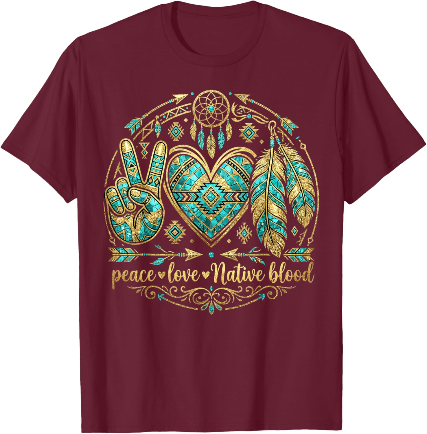 Indigenous People Native Powwows Peace Love Native Blood T-Shirt - T-Shirt | Maroon