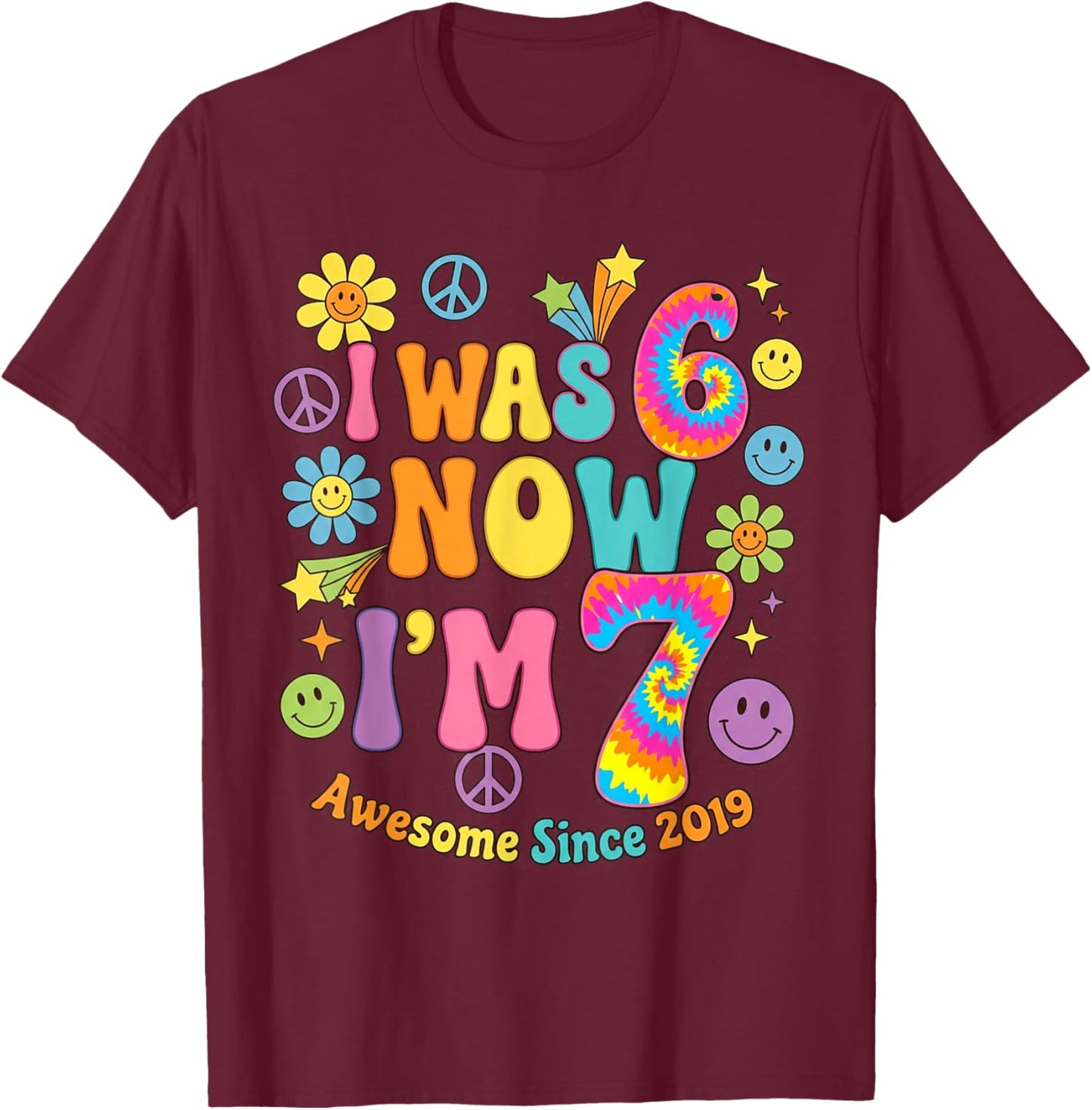 I was 6 Now I’m 7 Birthday Awesome Since 2019 Retro Vibes T-Shirt - T-Shirt | Maroon