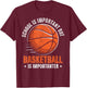 Vintage School is Important but Basketball is Importanter T-Shirt - T-Shirt | Maroon