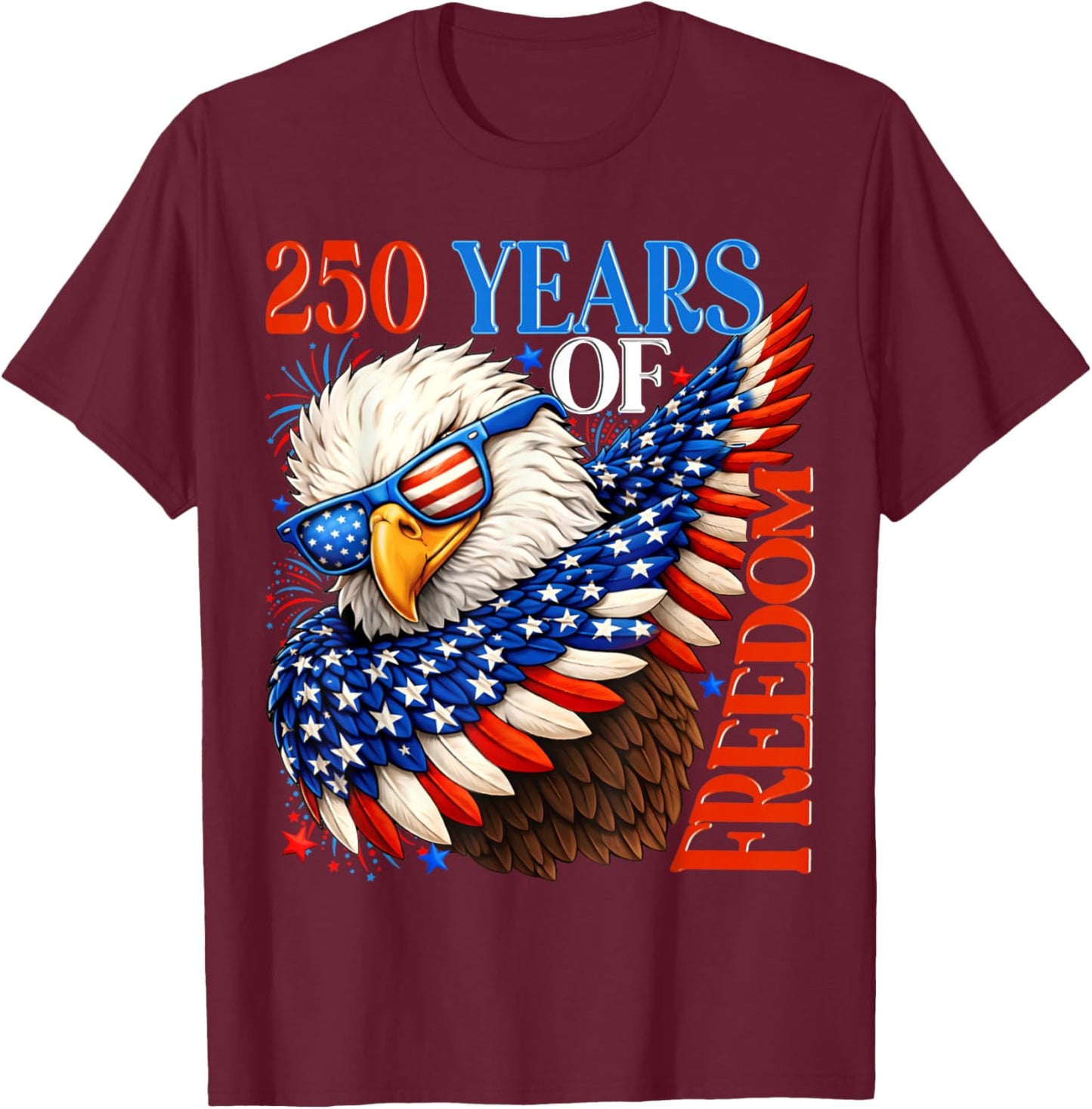 250 Years of Freedom 1776 2026 Patriotic Bald Eagle 4th July T-Shirt - T-Shirt | Maroon