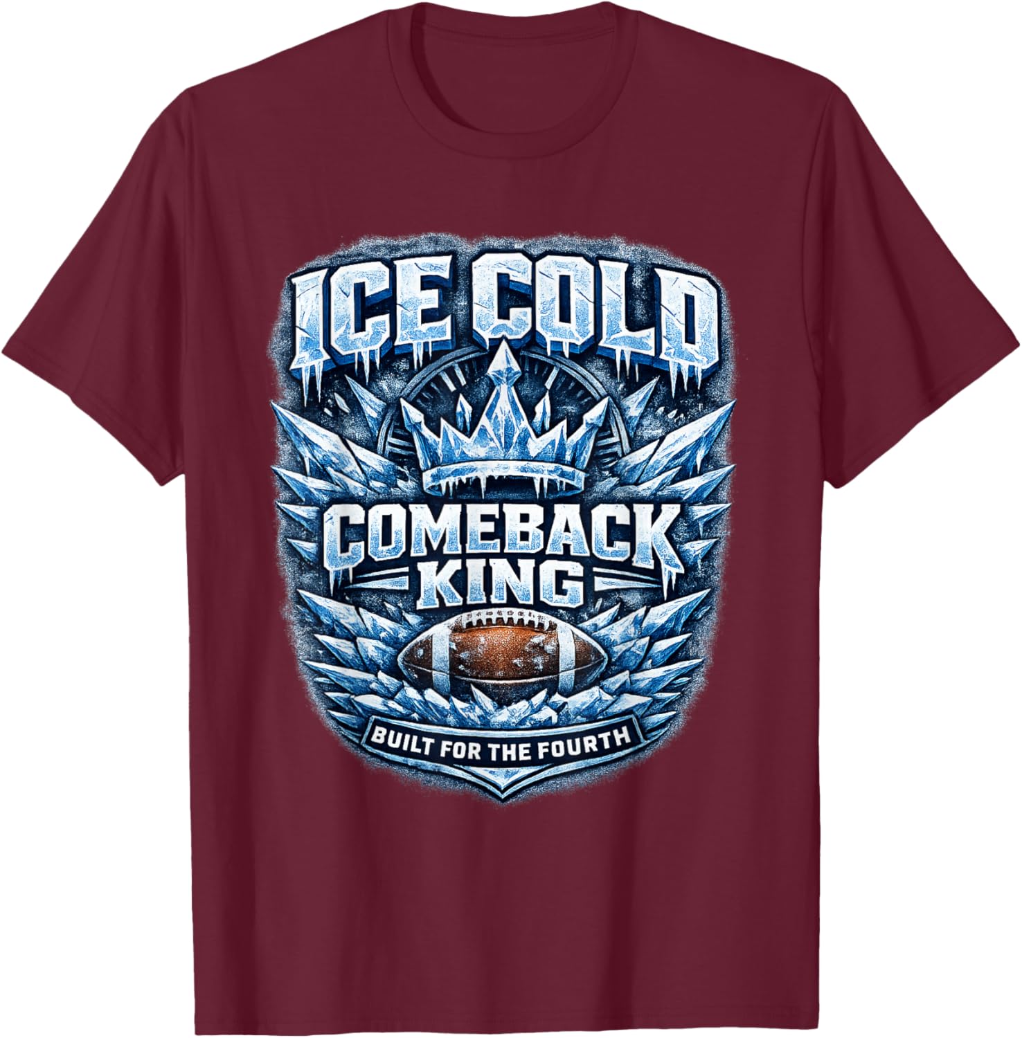 Ice Cold Comeback King Football T-Shirt - T-Shirt | Maroon