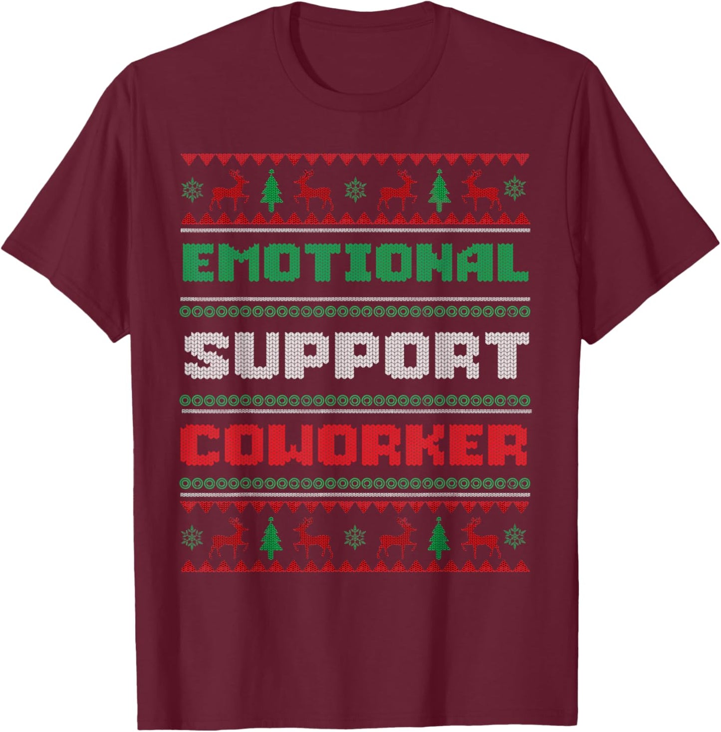 Funny Ugly Christmas Sweater Emotional Support Coworker T-Shirt - T-Shirt | Maroon
