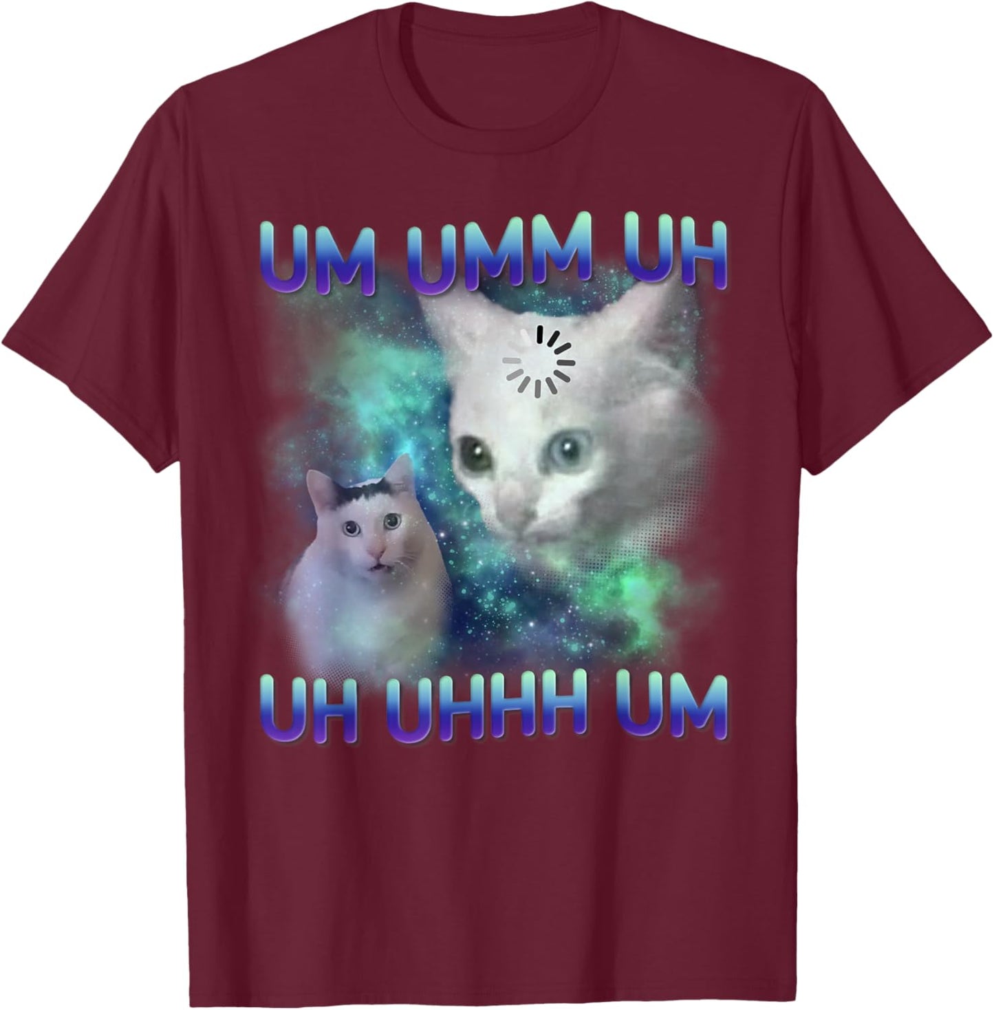 Um Uhh Funny Huh Cat Meme Silly Cat Gift Women T-Shirt - T-Shirt | Maroon