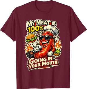 My Meat is 100% Going in Your Mouth Funny T-Shirt - T-Shirt | Maroon
