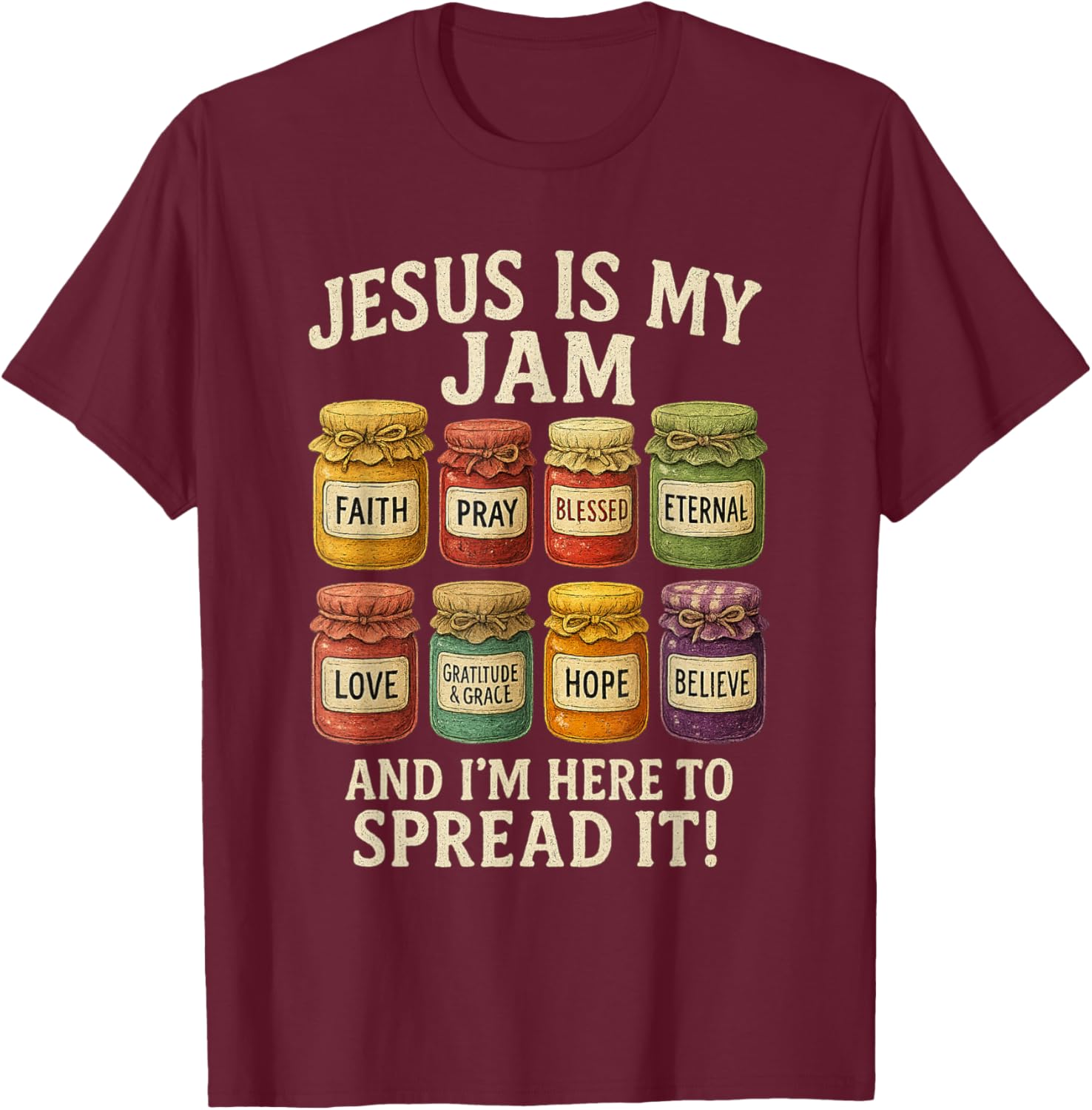 Jesus is My Jam and Im Here to Spread Christian Bible Verse T-Shirt - T-Shirt | Maroon