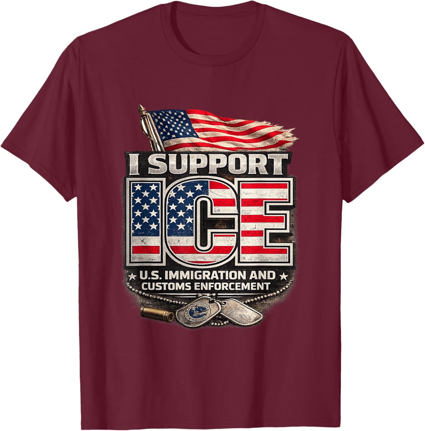 I Support ICE Patriotic Design T-Shirt - T-Shirt | Maroon
