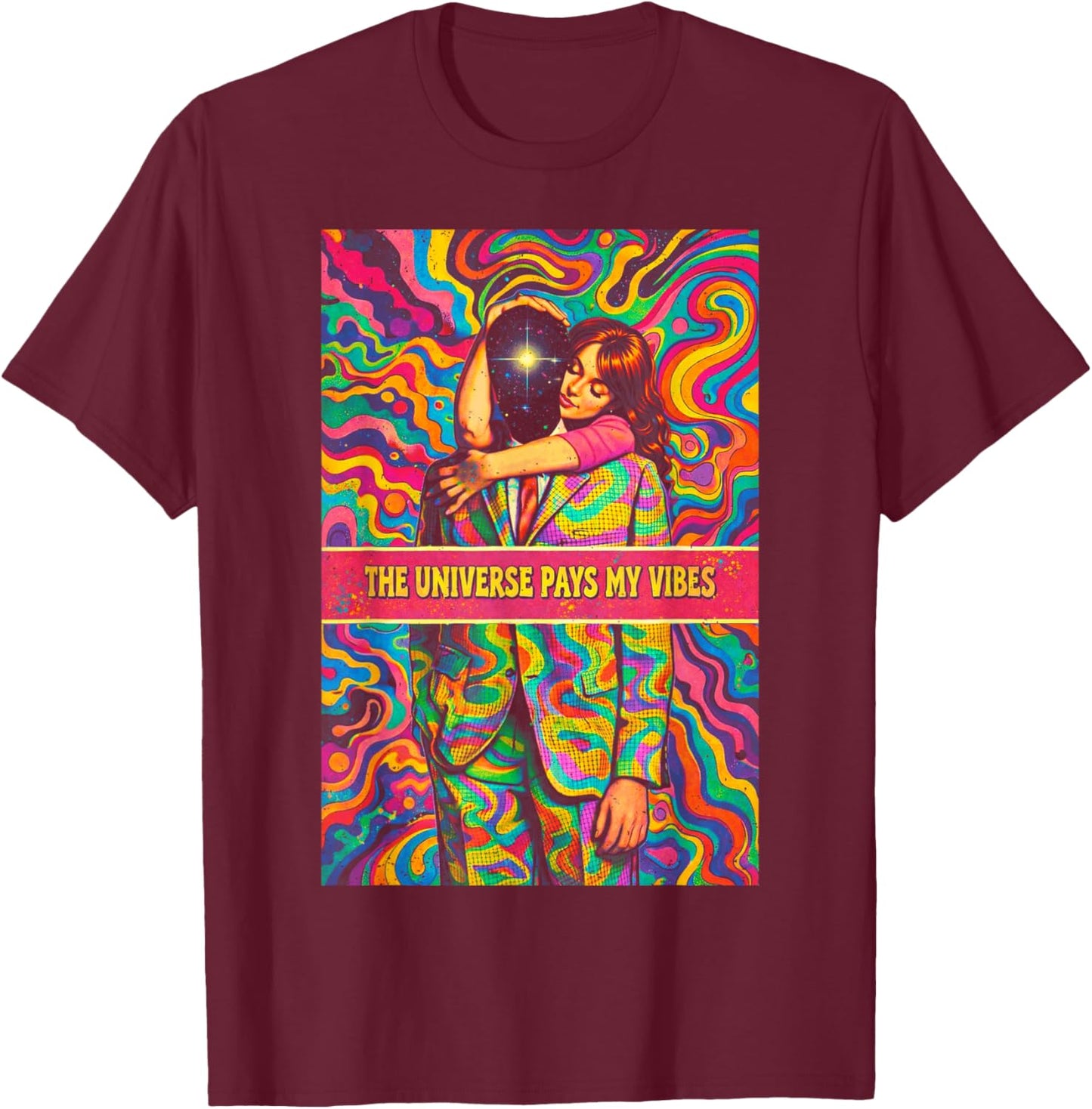 Psychedelic The Universe Pays My Vibes Trippy Hippie Design T-Shirt - T-Shirt | Maroon