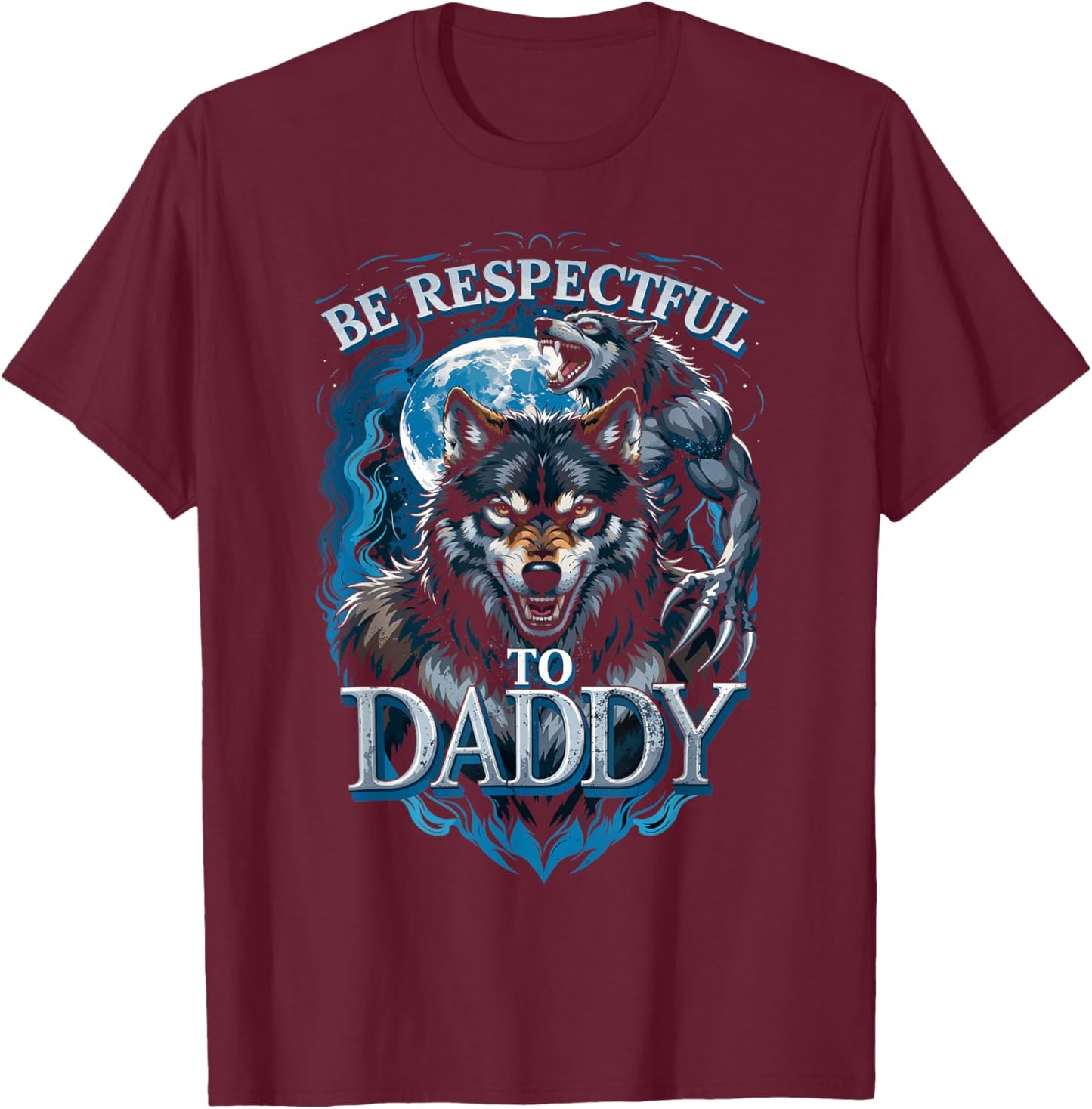 Be Respectful to Daddy Funny Meme Cringe T-Shirt - T-Shirt | Maroon