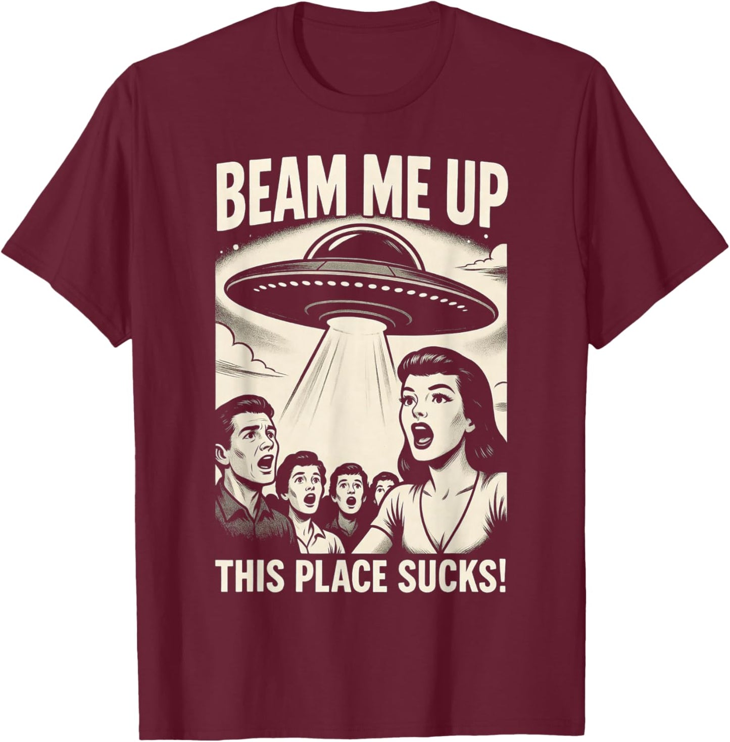 Beam Me Up This Place Sucks Men Women T-Shirt - T-Shirt | Maroon