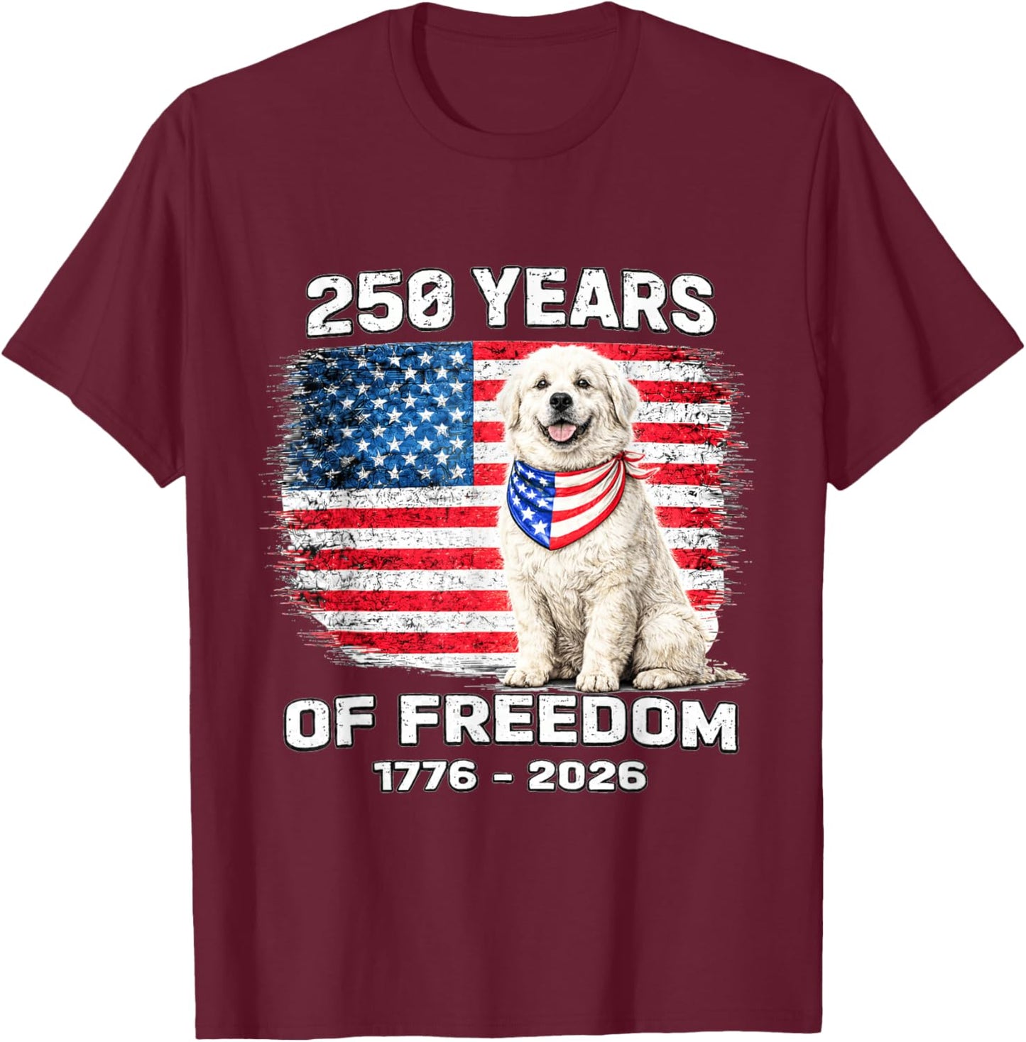 250 Years America Anniversary Great Pyrenees T-Shirt - T-Shirt | Maroon