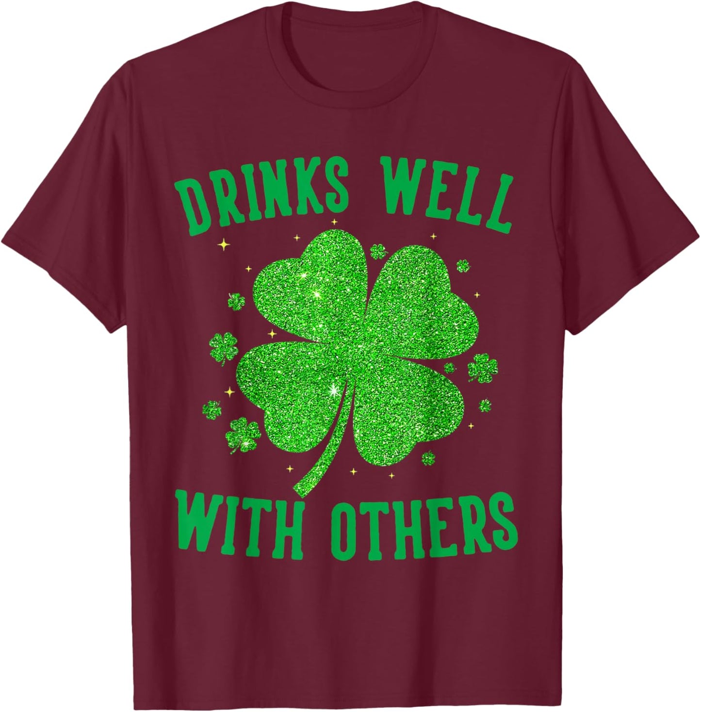 St Patricks Day Drinks Well with Others Saint Pattys Women T-Shirt - T-Shirt | Maroon