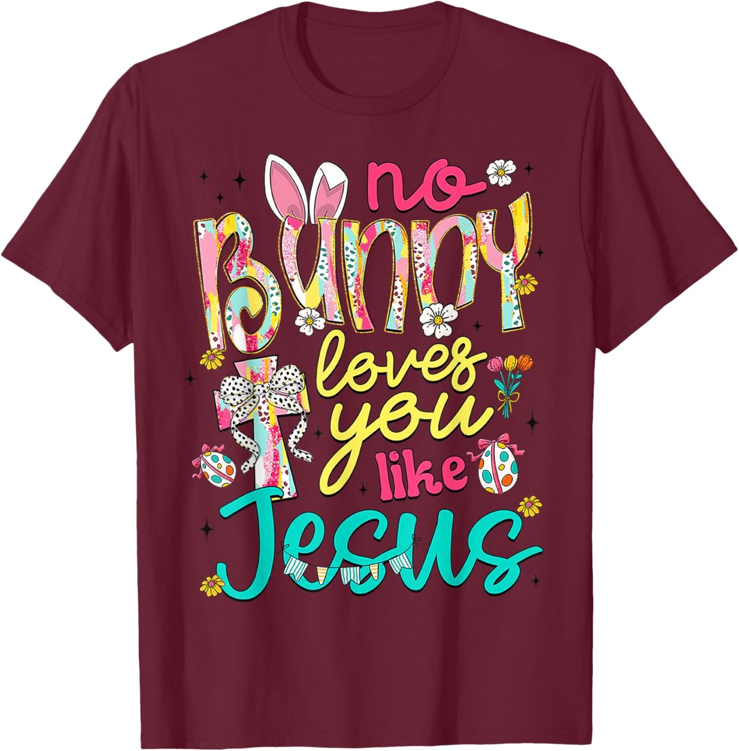 No Bunny Loves You Like Jesus Happy Easter Day Coquette Bow T-Shirt - T-Shirt | Maroon