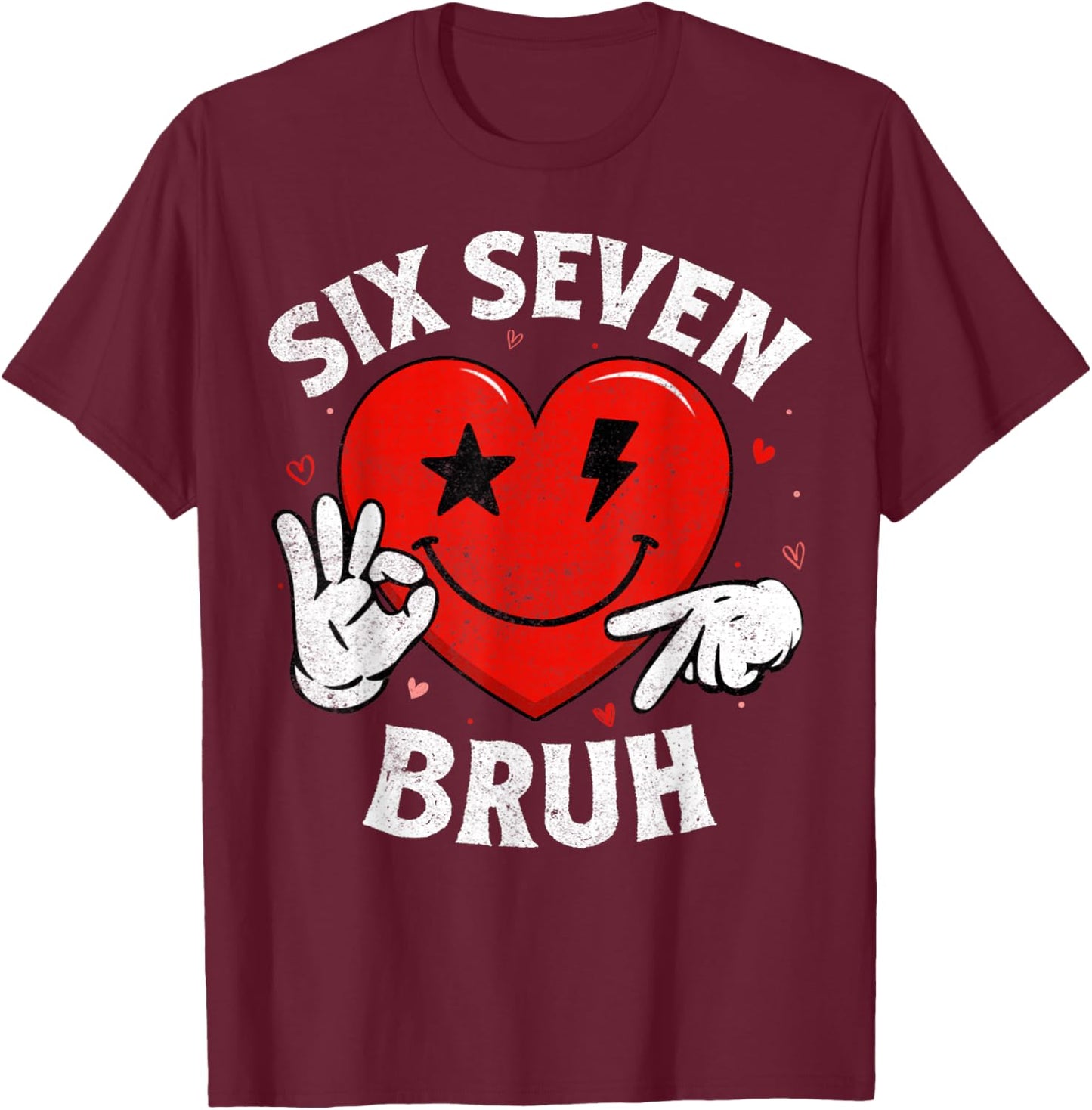 Bruh 67 Six Seven 6 7 Meme Hearts Valentines Day Women Girls T-Shirt - T-Shirt | Maroon