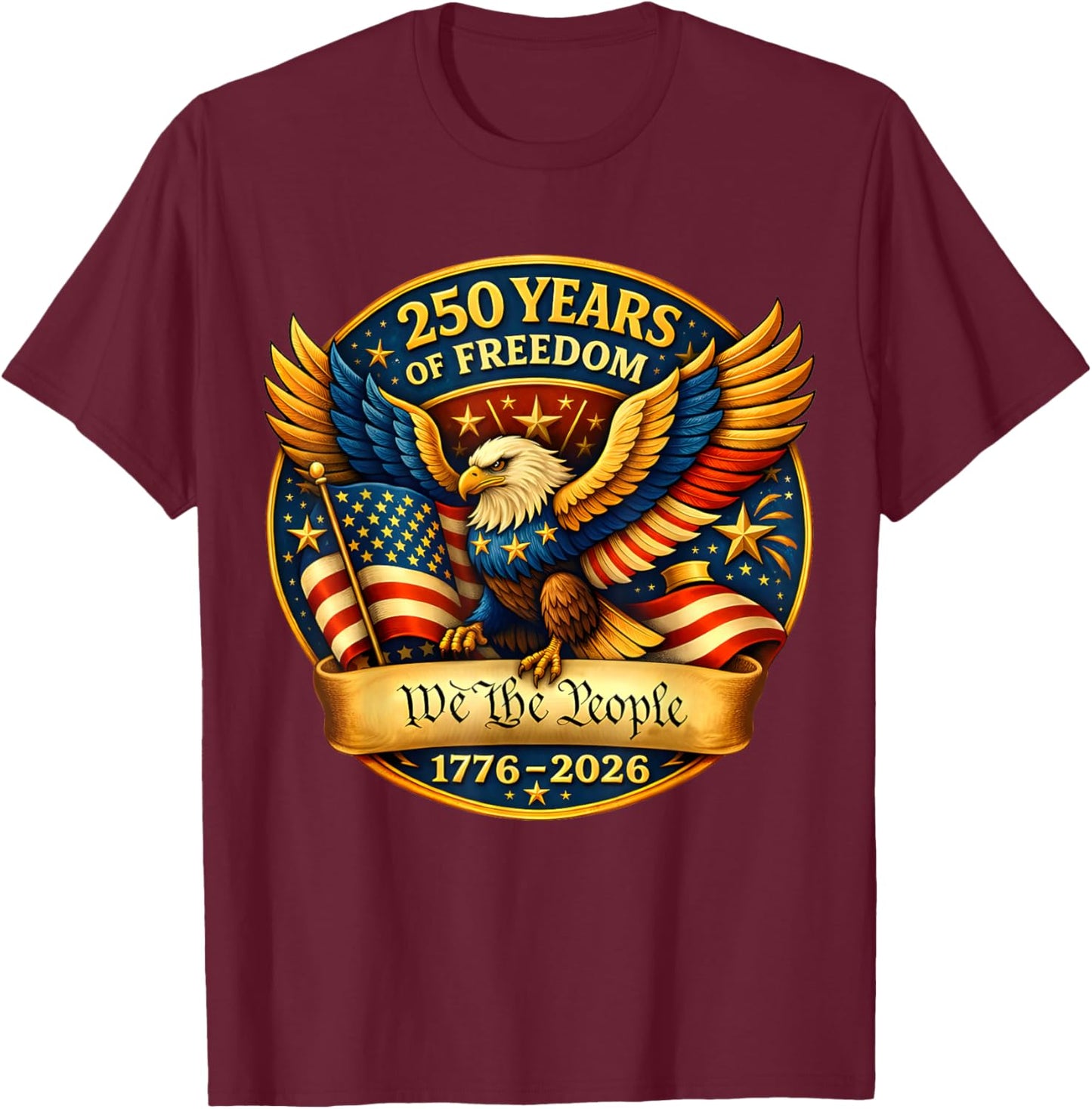 250 Years American 1776 2026 250th USA Birthday 4th of July T-Shirt - T-Shirt | Maroon
