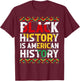 Black History is American History Patriotic African America T-Shirt - T-Shirt | Maroon