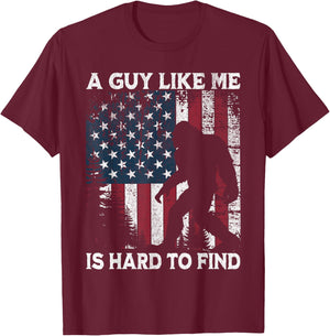 Funny Bigfoot A Guy Like Me is Hard to Find Forest US Flag T-Shirt - T-Shirt | Maroon