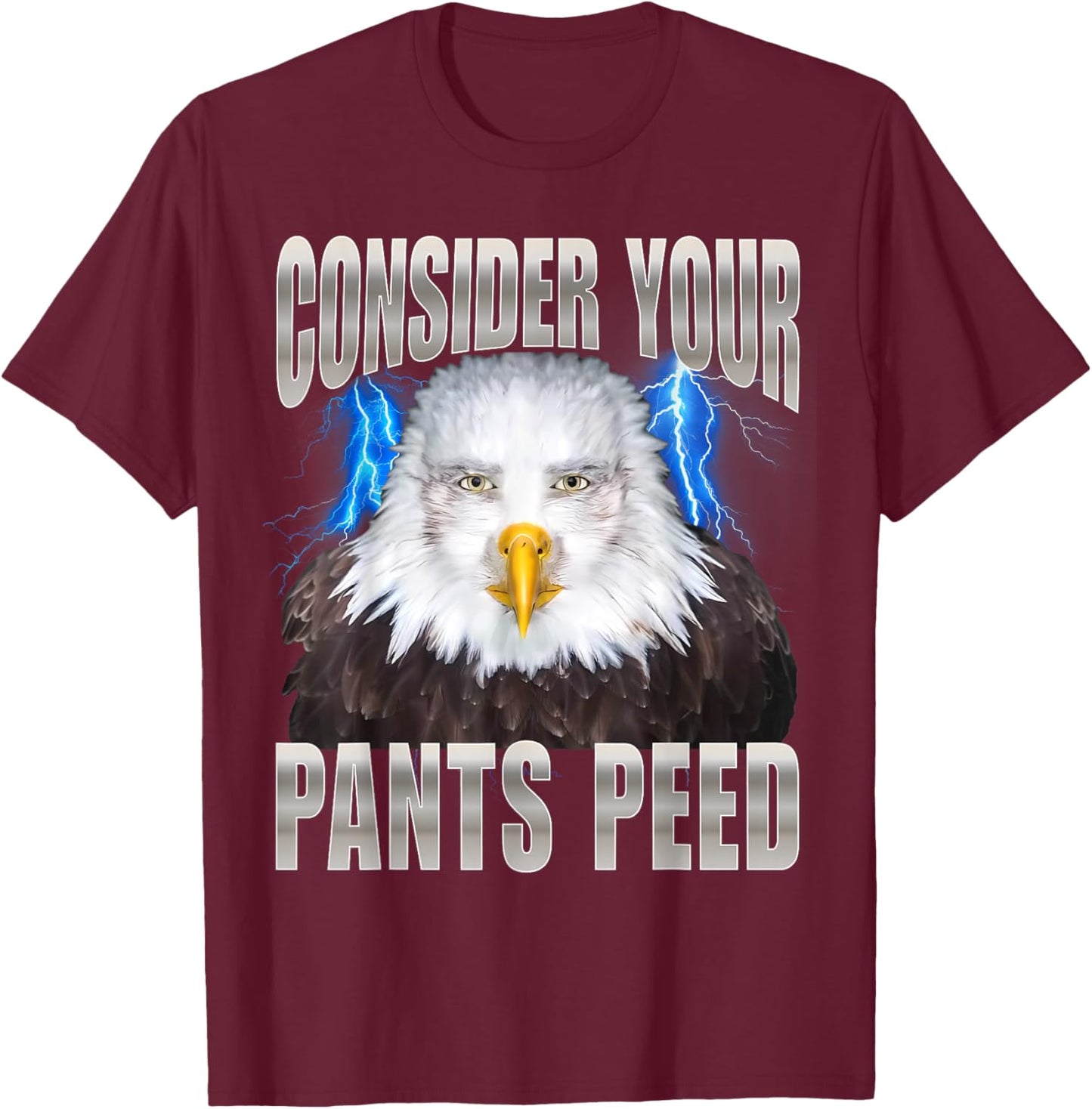 Consider Your Pants Peed Eagle T-Shirt - T-Shirt | Maroon