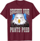 Consider Your Pants Peed Eagle T-Shirt - T-Shirt | Maroon