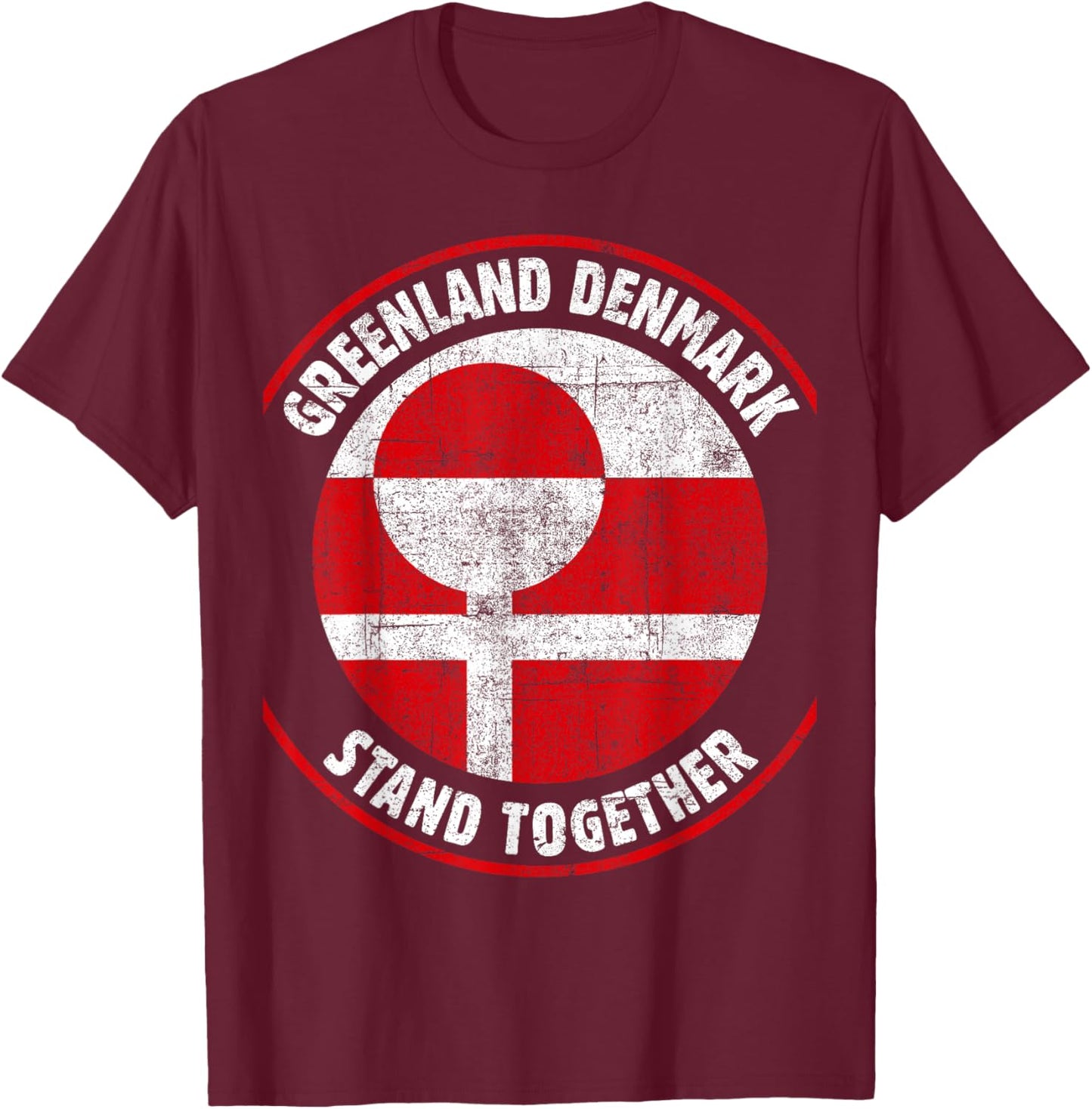 Greenland Denmark Flag United Stand Together Support Freedom T-Shirt - T-Shirt | Maroon