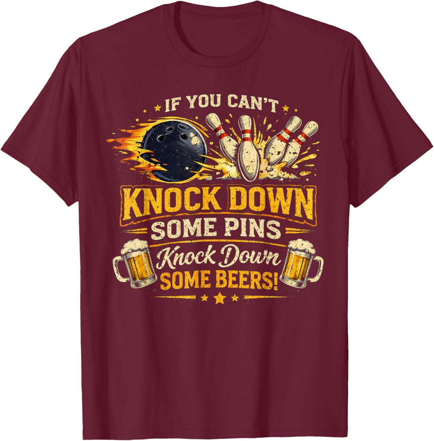 If Can't Knock Down Some Pins Nock Beers Funny Bowling T-Shirt - T-Shirt | Maroon