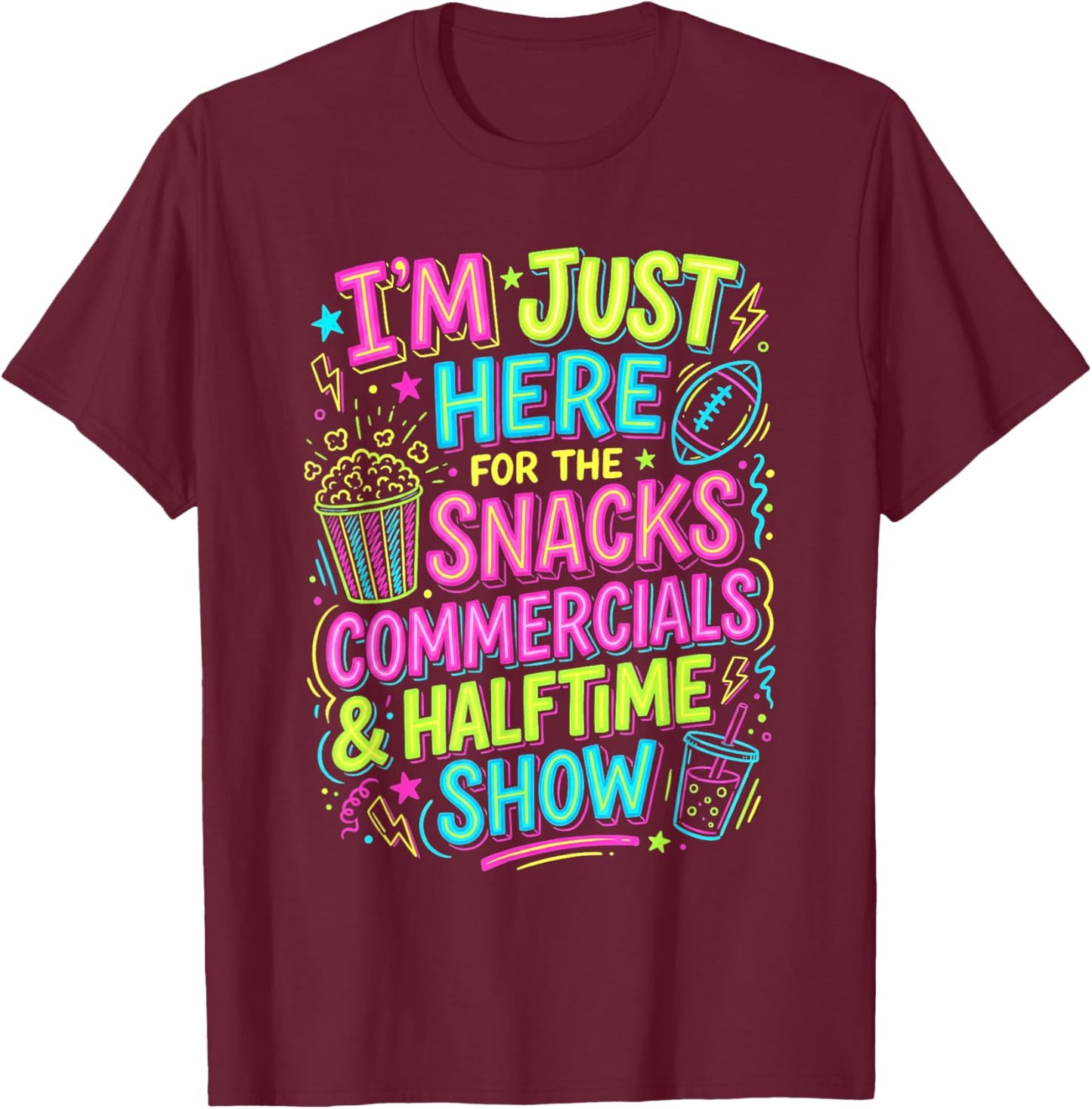 I'm Just Here for The Snacks Commercials Halftime Show T-Shirt - T-Shirt | Maroon