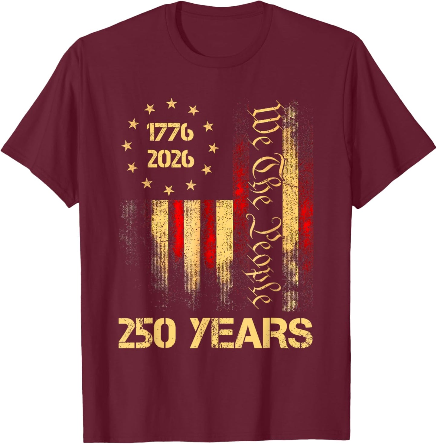 250 Years 1776-2026 250th 4th July Independence Day Freedom T-Shirt - T-Shirt | Maroon