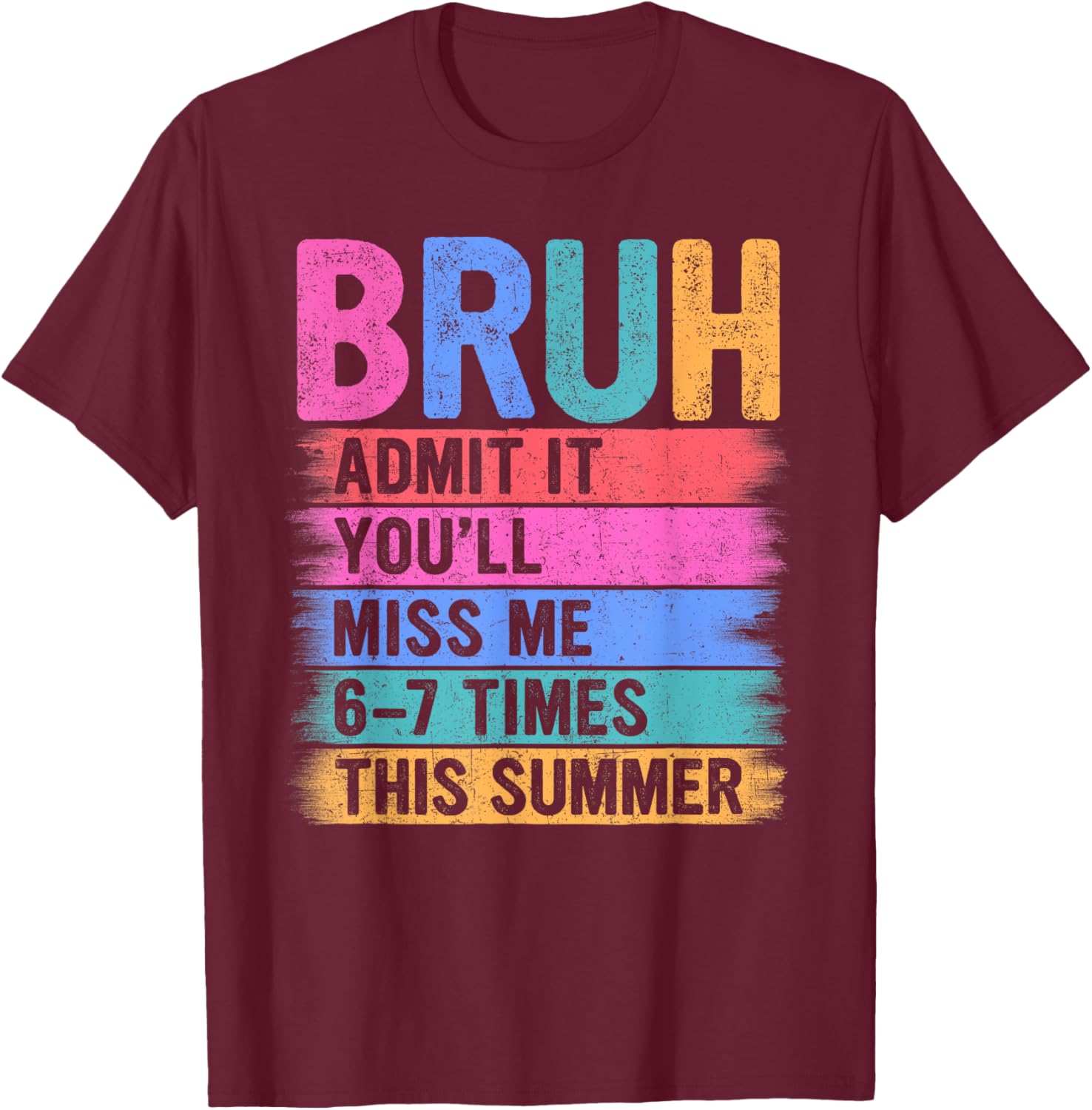 Teacher Kids Admit It You'll Miss Me 67 Bruh Last Day School T-Shirt - T-Shirt | Maroon