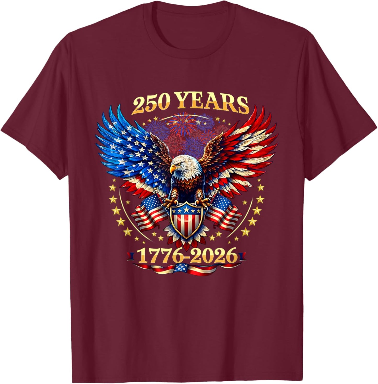 250 Years American 1776 2026 250th 4th July Independence Day T-Shirt - T-Shirt | Maroon