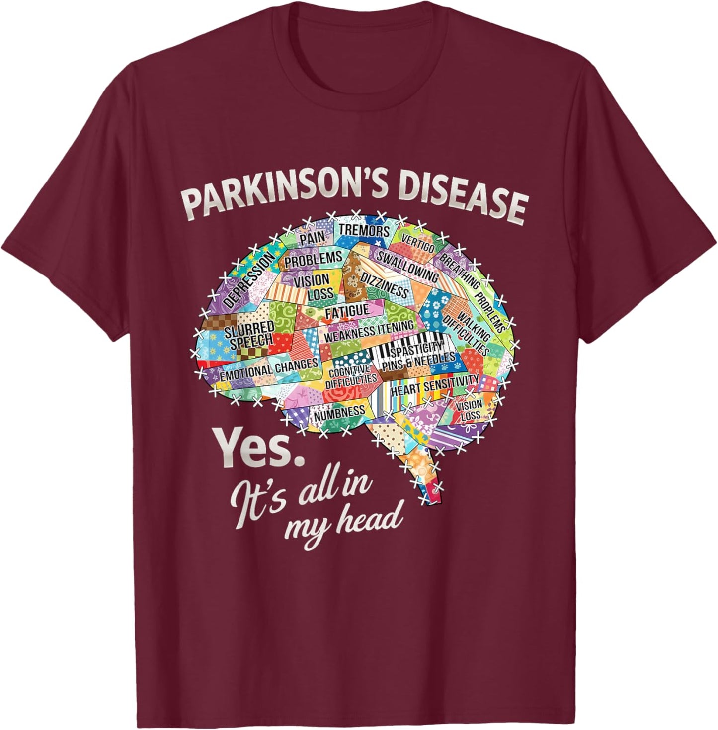 Parkinson's Disease Awareness Brain Yes It's All in My Head T-Shirt - T-Shirt | Maroon