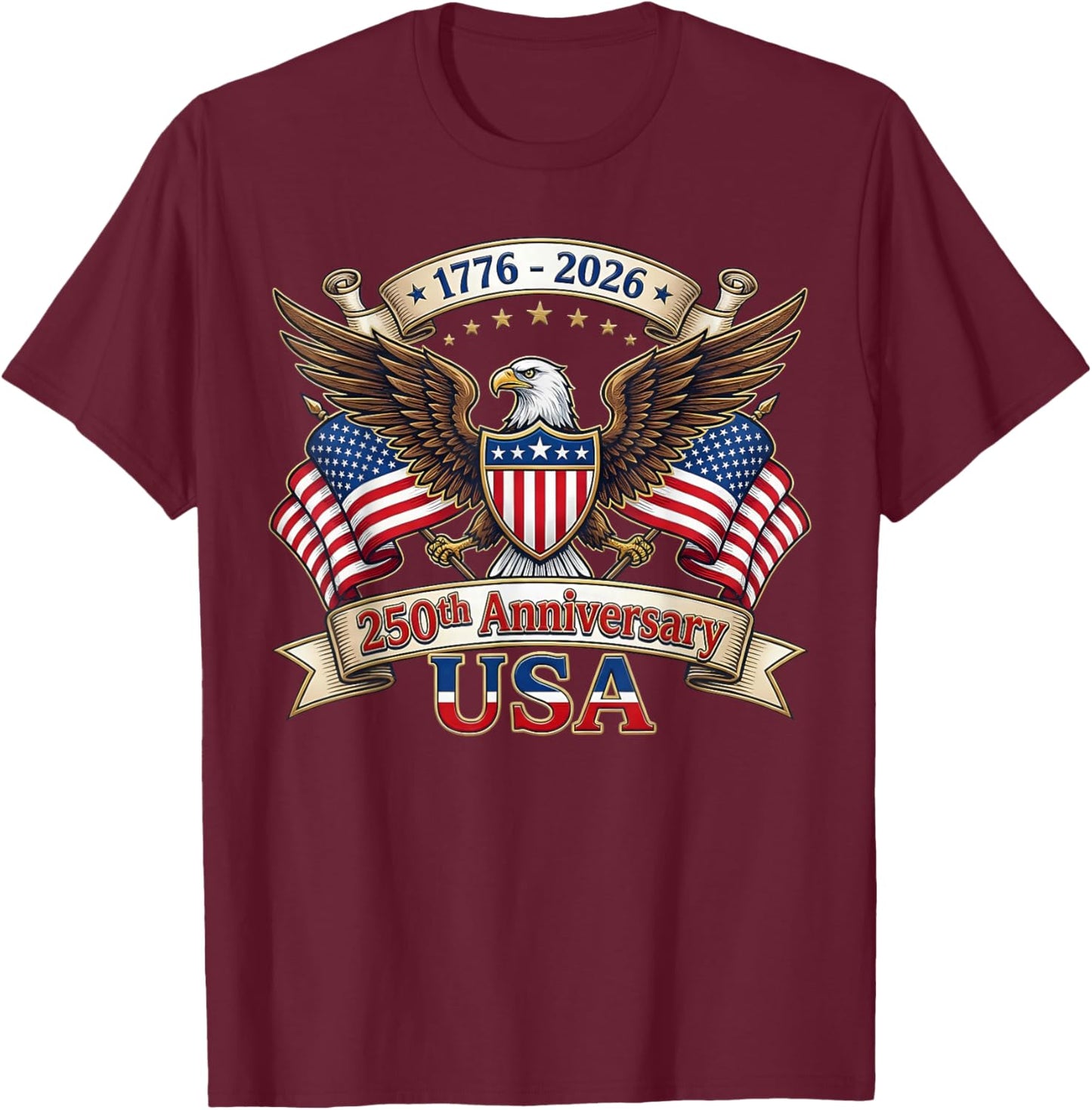 250 Years American 250th 4th of July Anniversary 1776-2026 T-Shirt - T-Shirt | Maroon