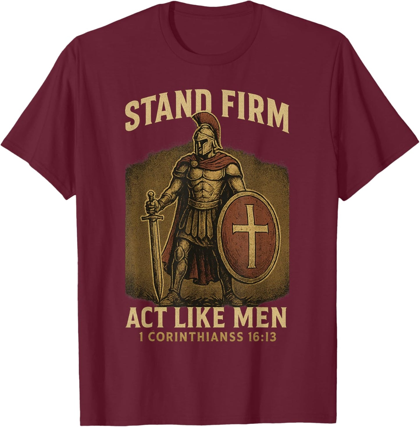 Stand Firm and Act Like Men Standing Knight Strong Christian T-Shirt - T-Shirt | Maroon