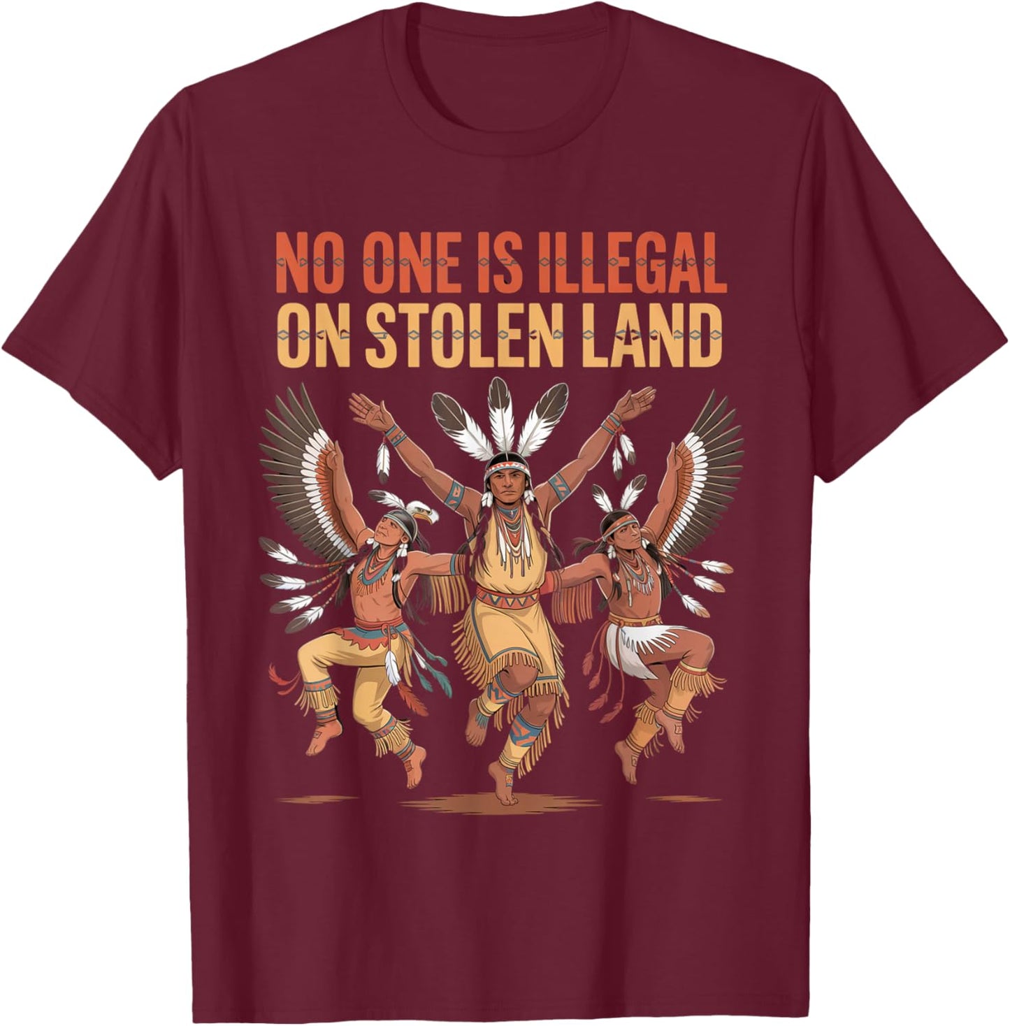 No One is Illegal On Stolen Land Native Americans Indigenous T-Shirt - T-Shirt | Maroon